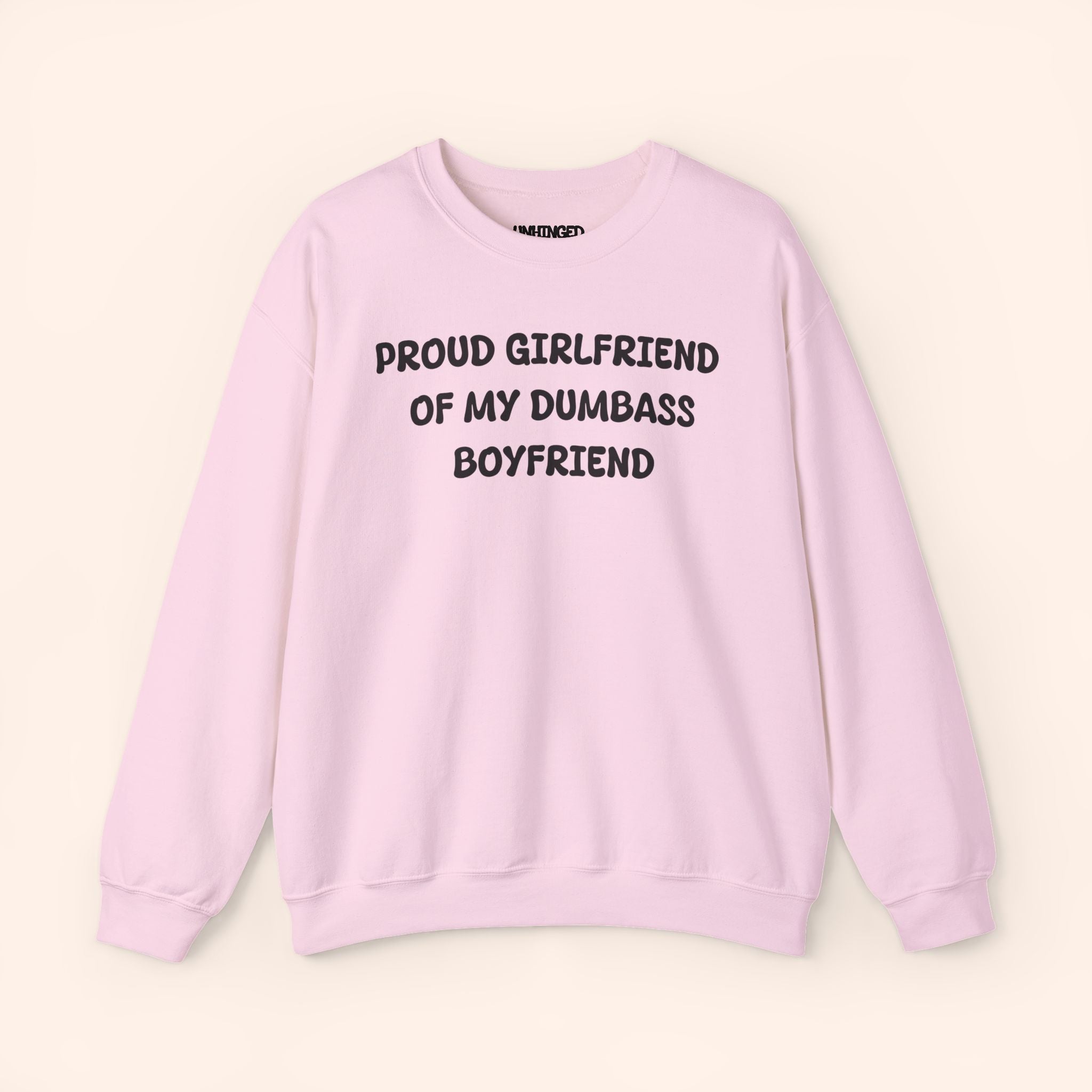 Proud Girlfriend of My Dumbass Boyfriend Sweatshirt