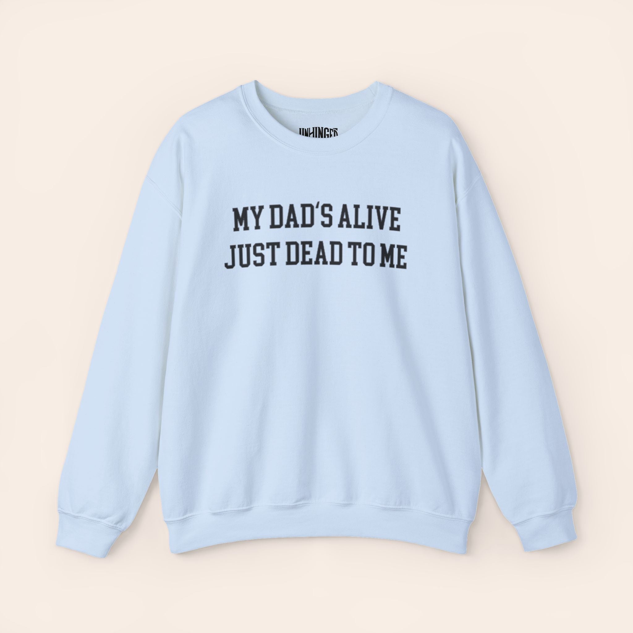 My Dad's Alive Just Dead to Me Crewneck Sweatshirt