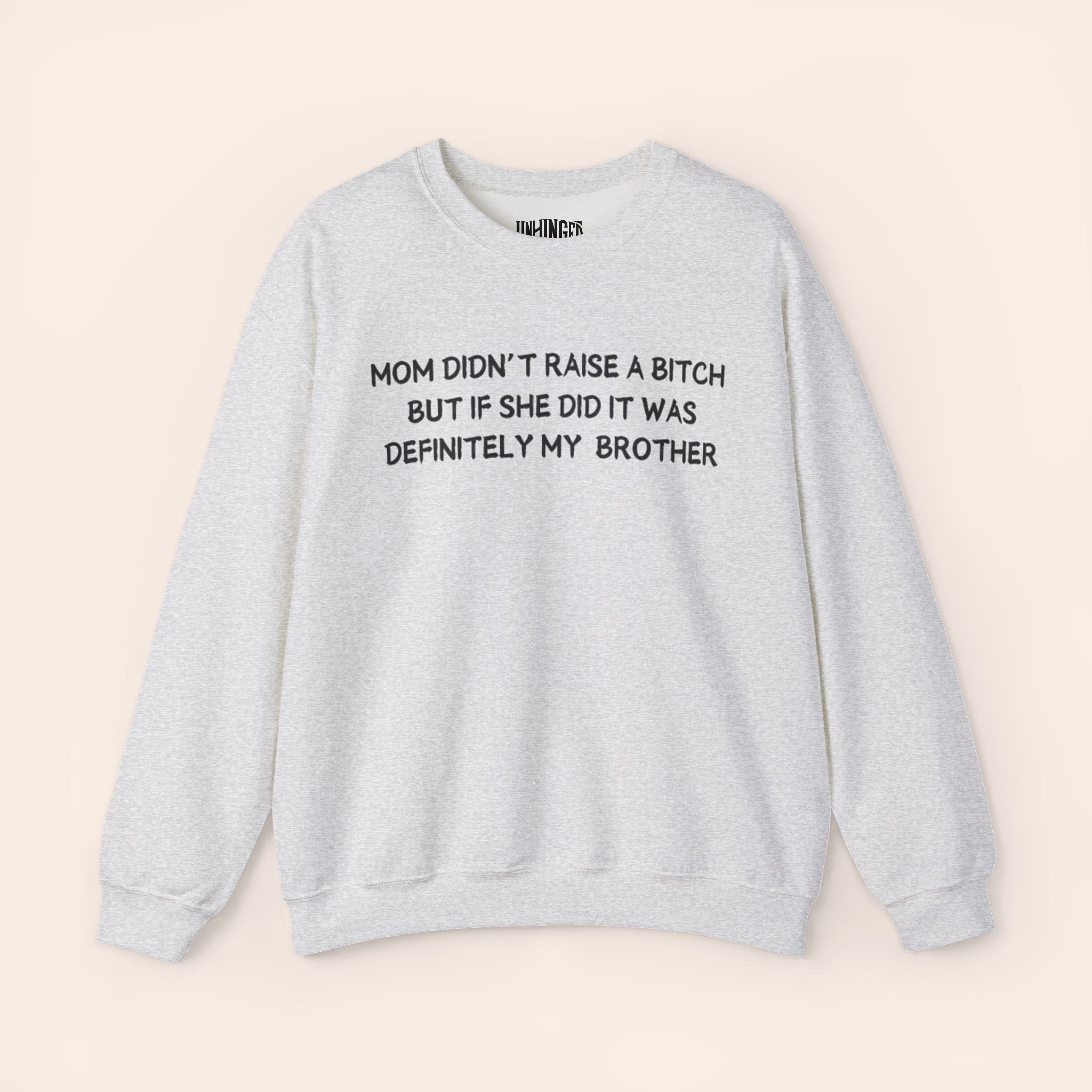 Mom Didn't Raise a Bitch (Brother)Crewneck Sweatshirt