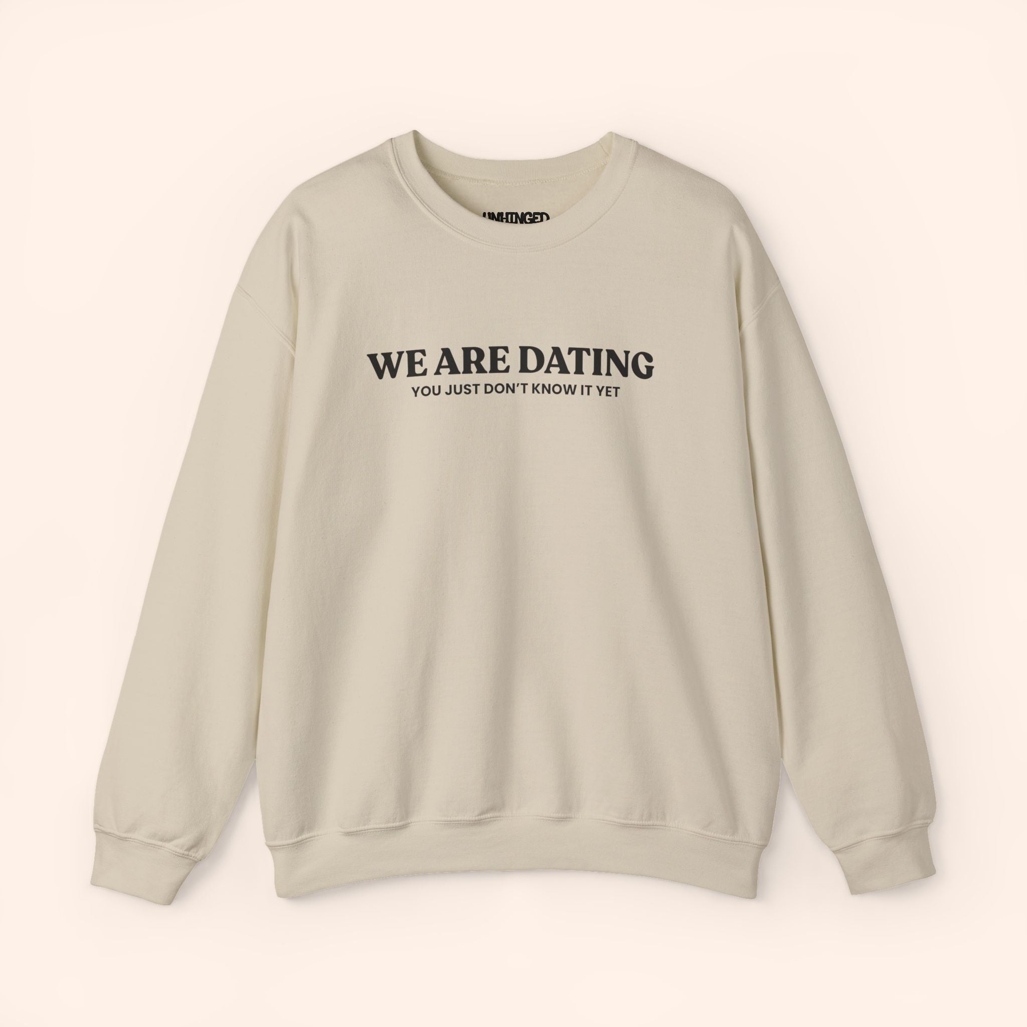We Are Dating You Just Don't Know It Yet Sweatshirt