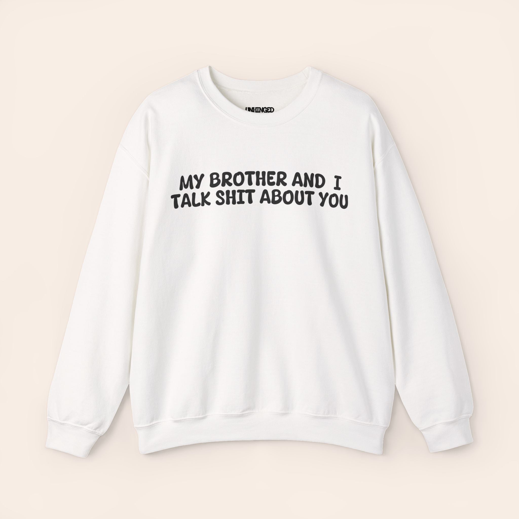 My Brother and I Talk Shit about You Sweatshirt