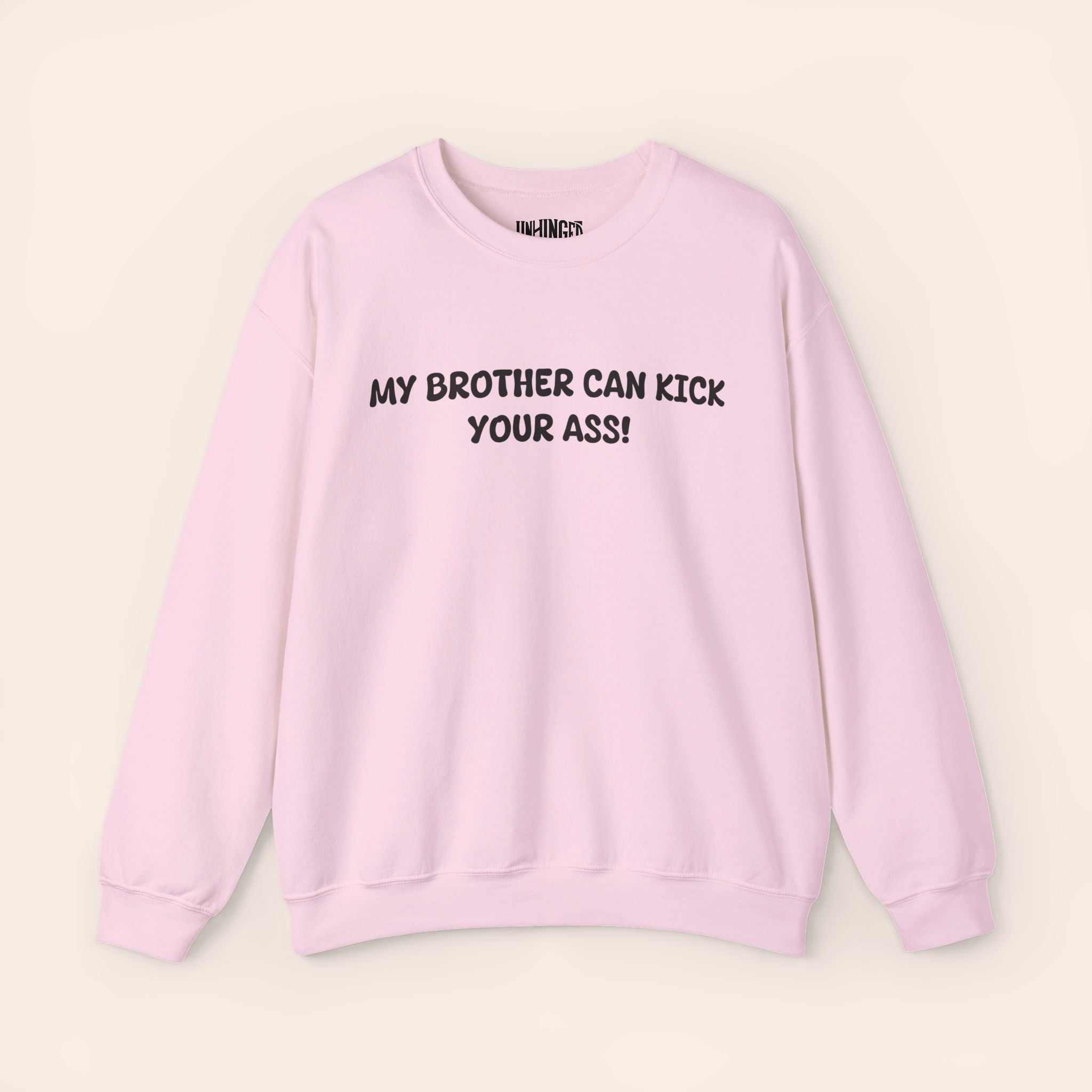 My Brother Can Kick Your Ass Sweatshirt