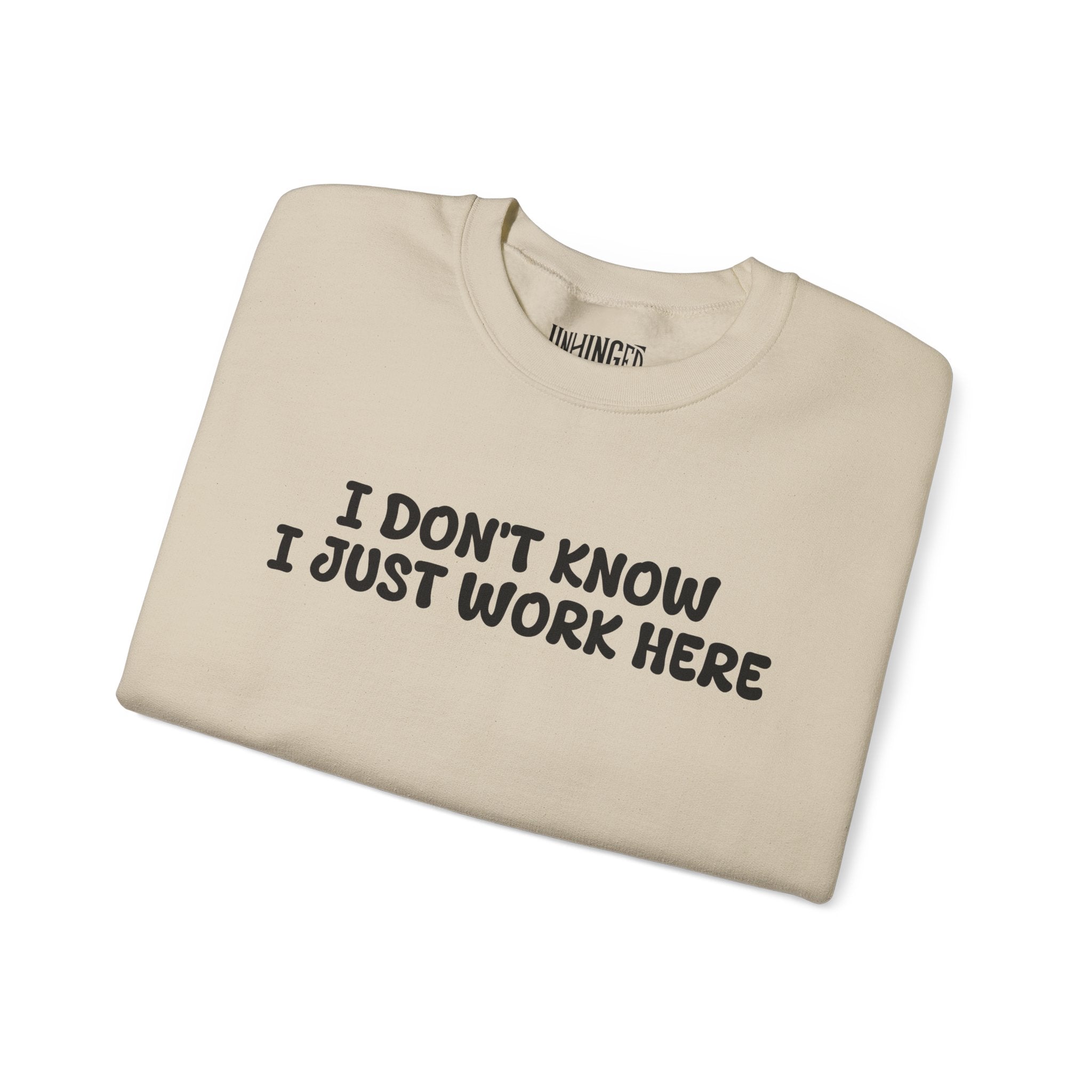 I Don't Know I Just Work Here Sweatshirt
