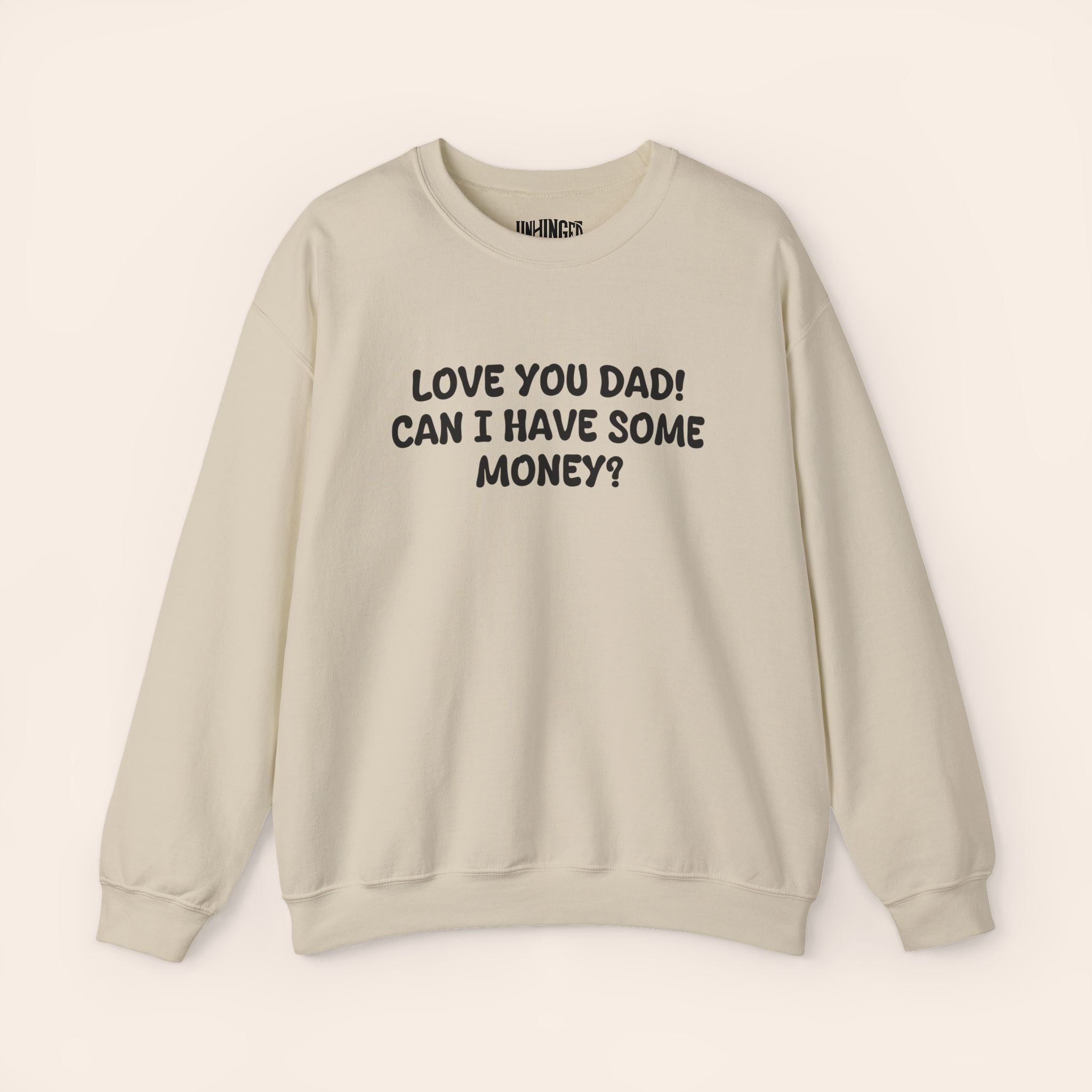Love You Dad! Can I Have Some Money? Crewneck Sweatshirt