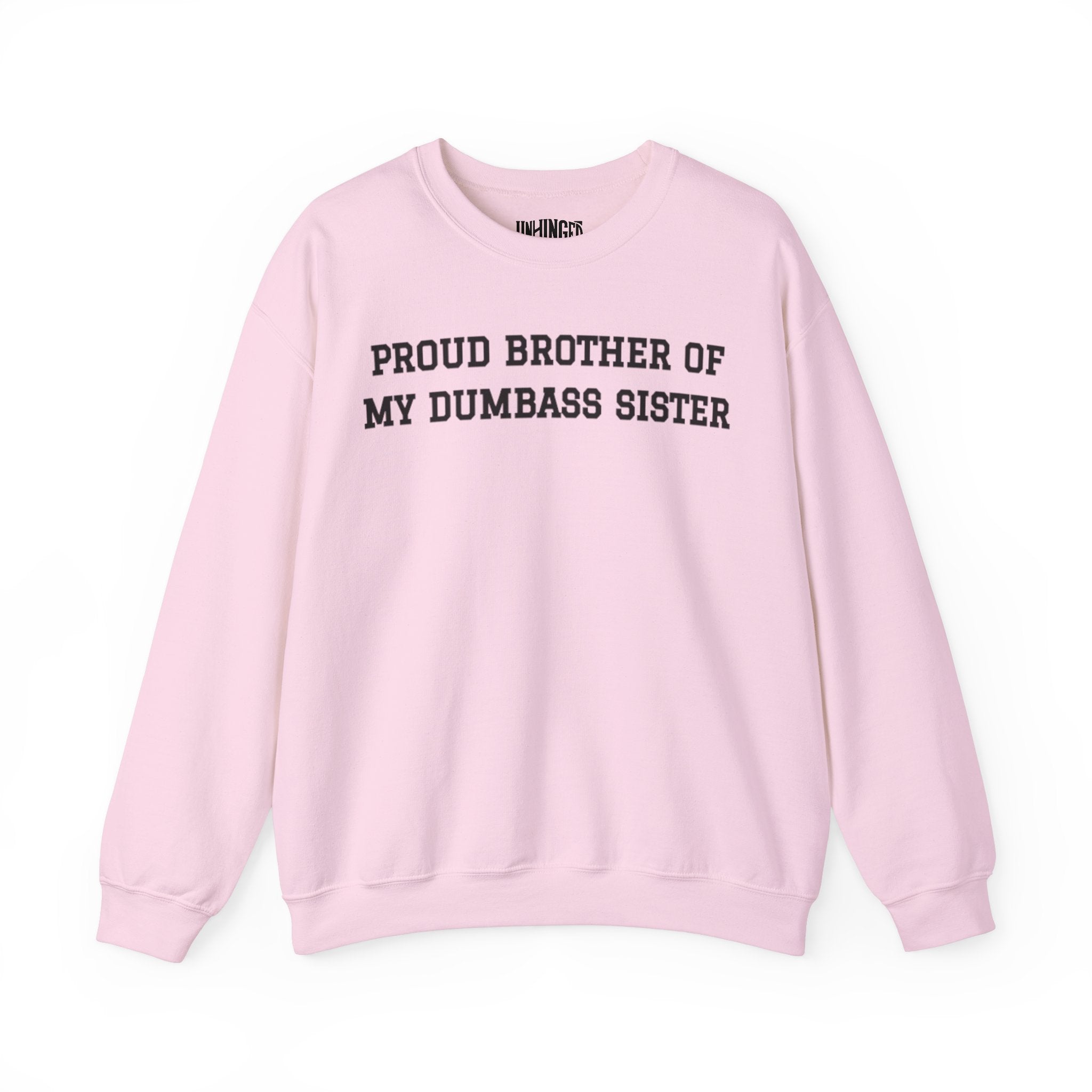Proud Brother of My Dumbass Sister Crewneck Sweatshirt