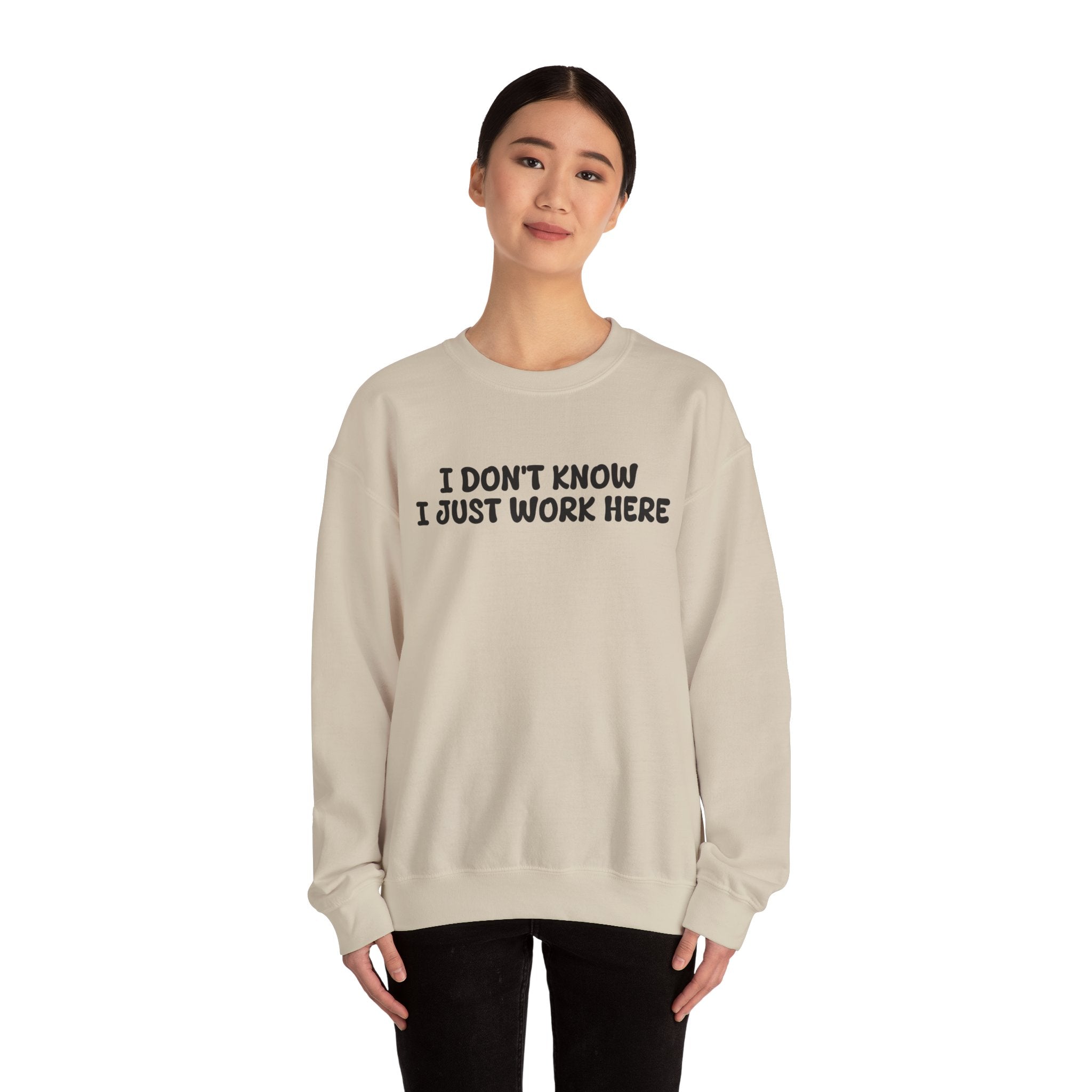 I Don't Know I Just Work Here Sweatshirt