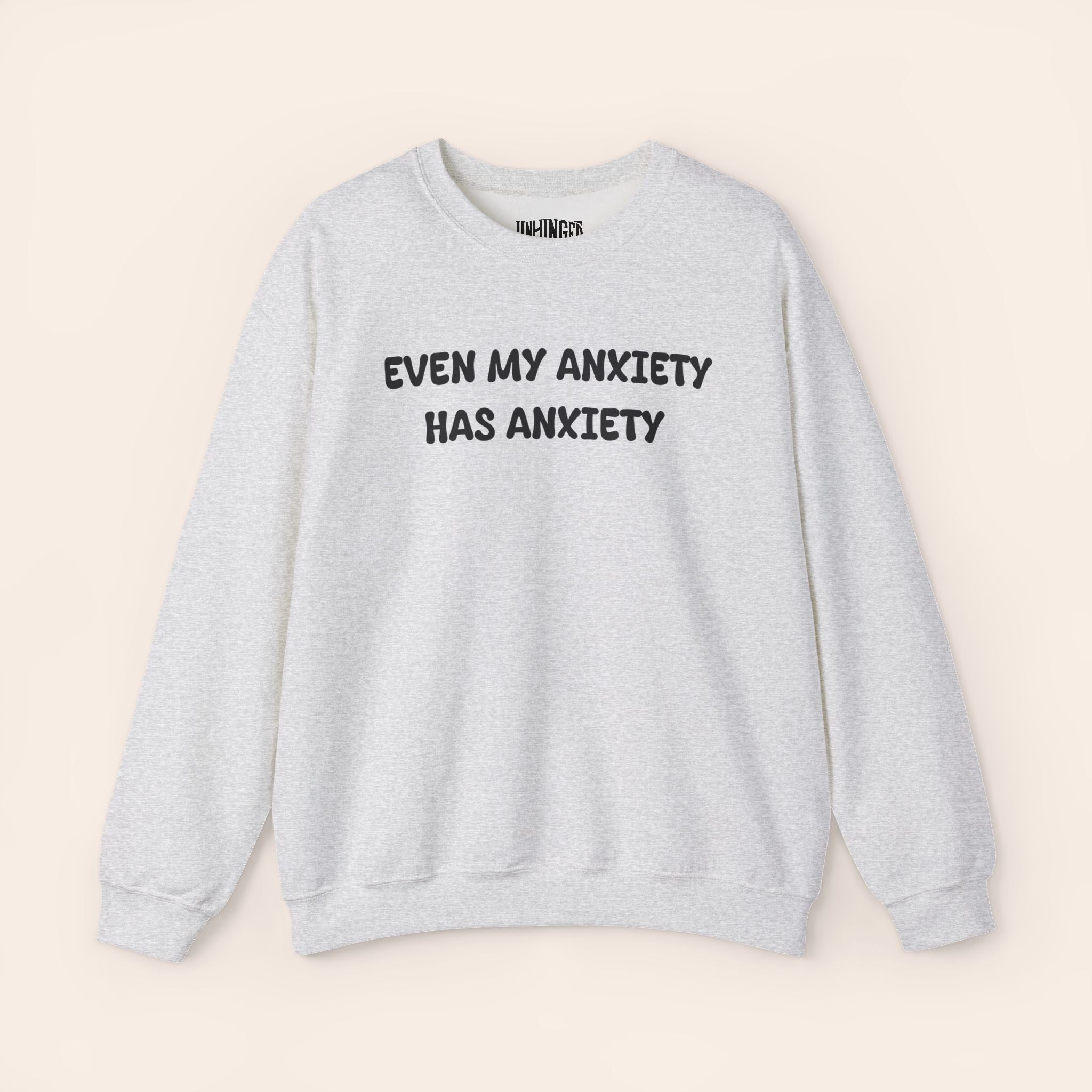 Even My Anxiety has Anxiety Sweatshirt