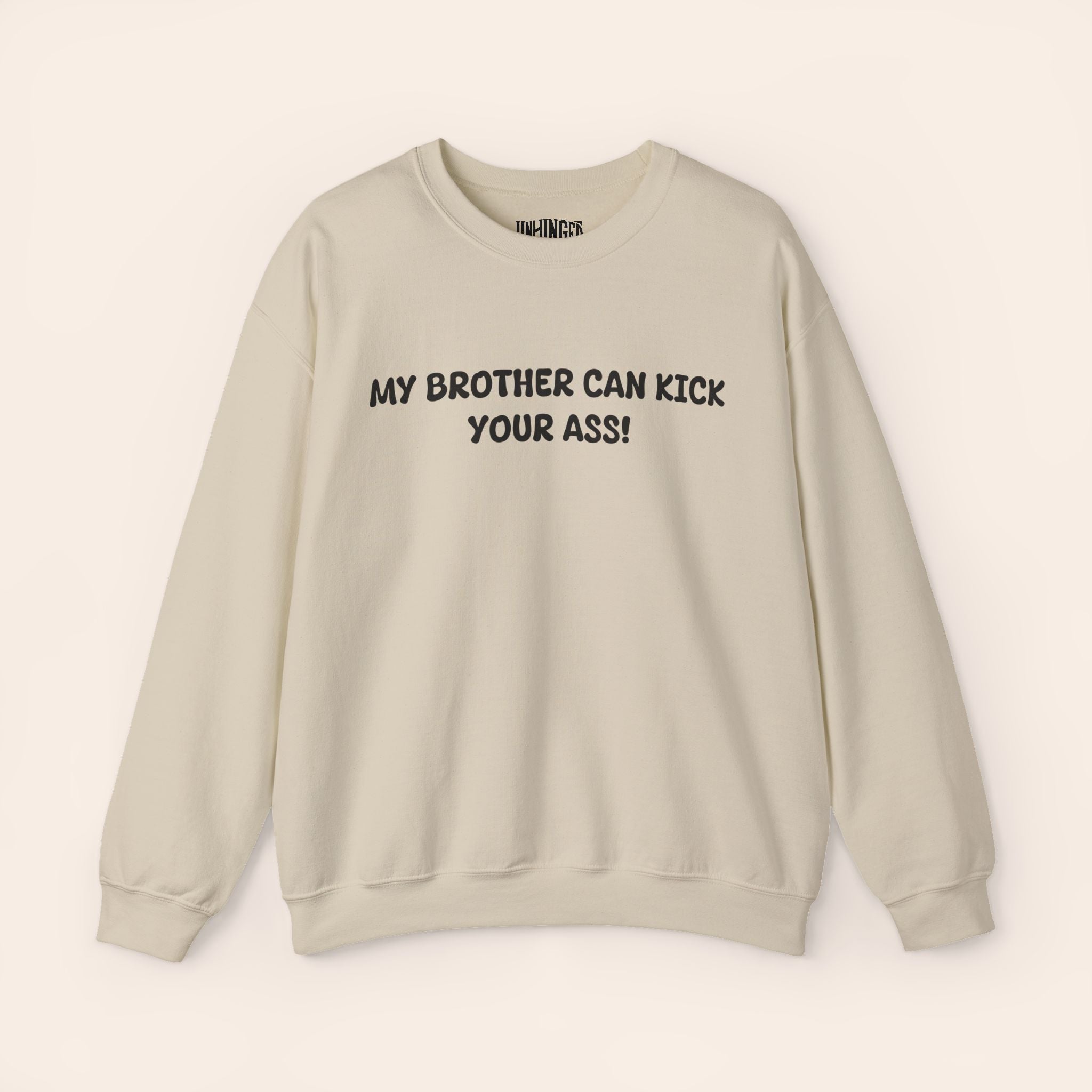 My Brother Can Kick Your Ass Sweatshirt