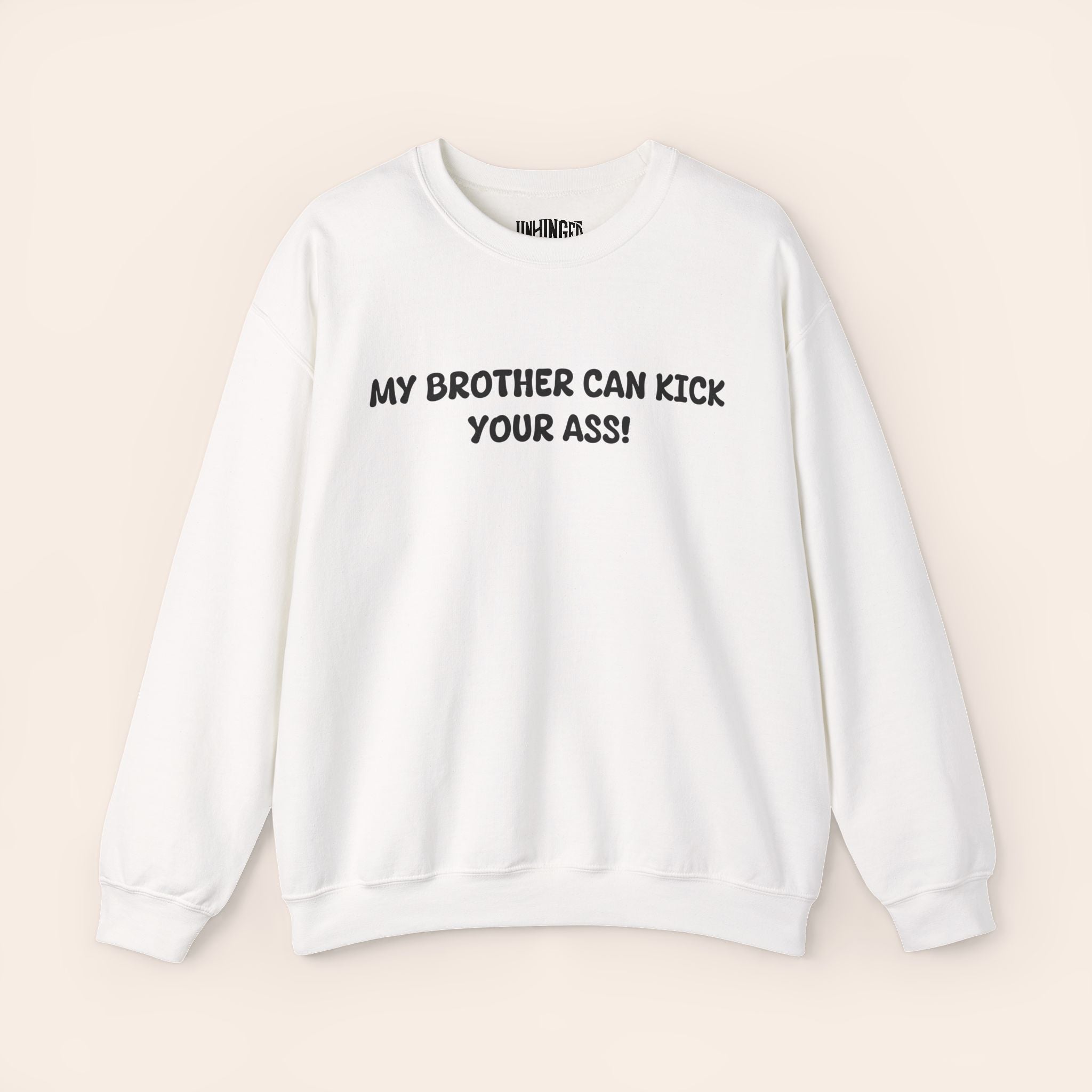 My Brother Can Kick Your Ass Sweatshirt