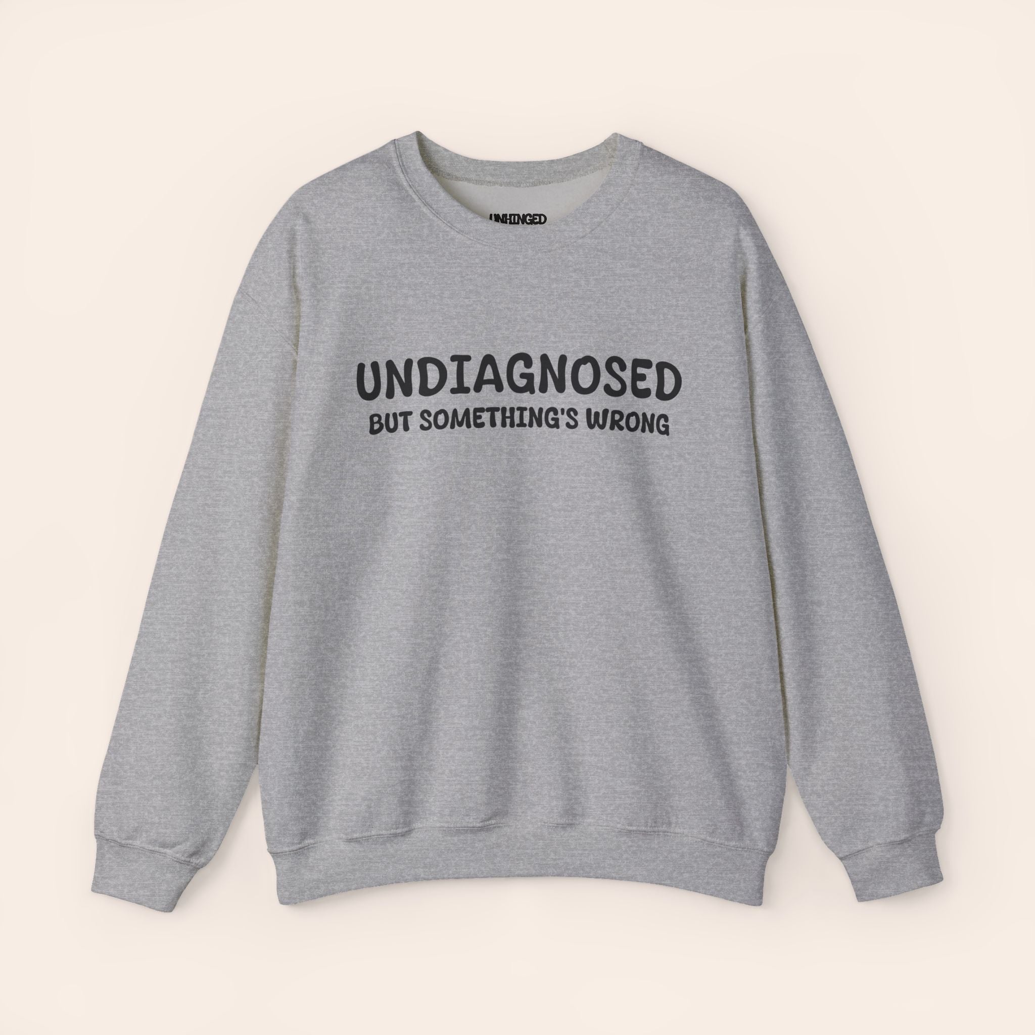 Undiagnosed but somethings Wrong Sweatshirt