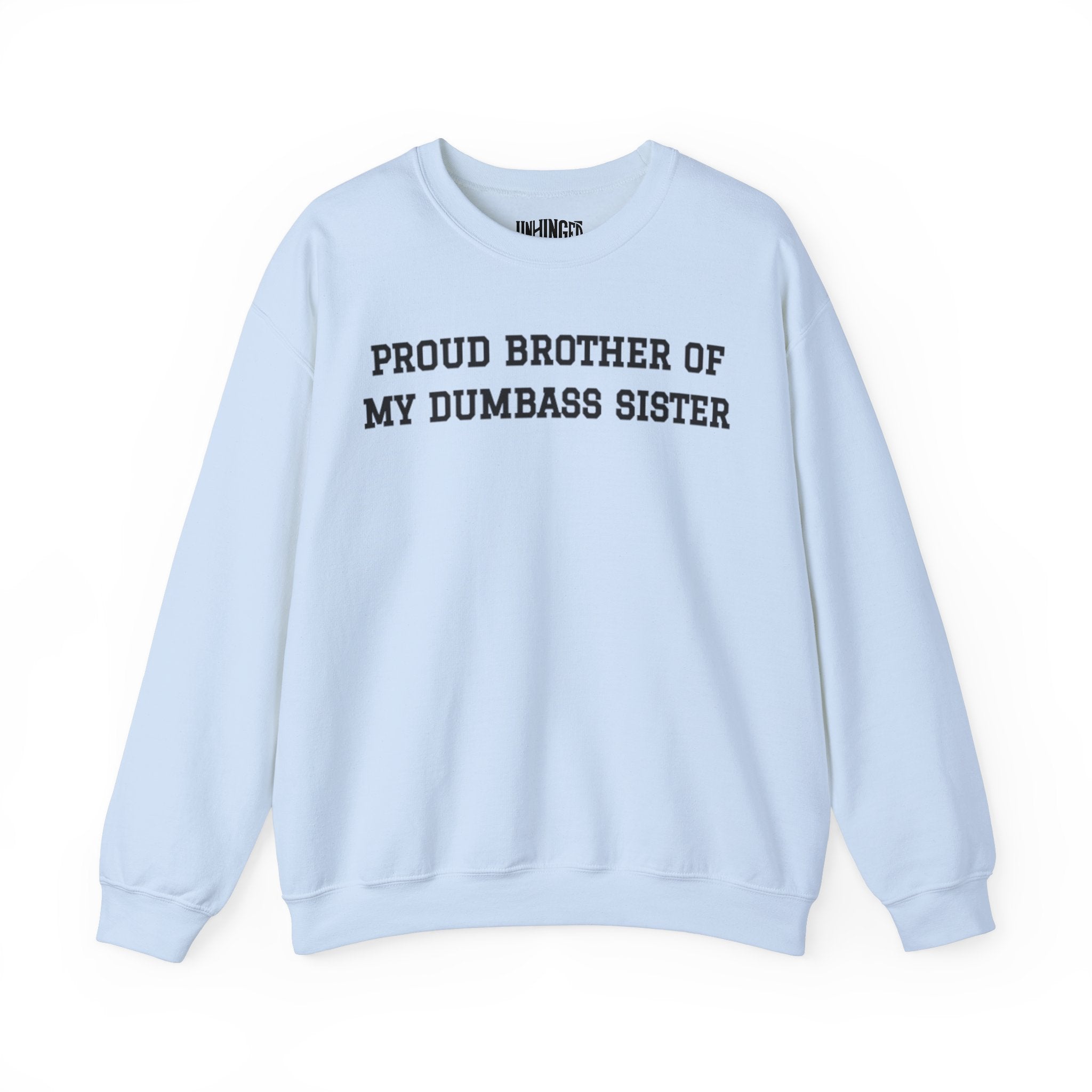 Proud Brother of My Dumbass Sister Crewneck Sweatshirt