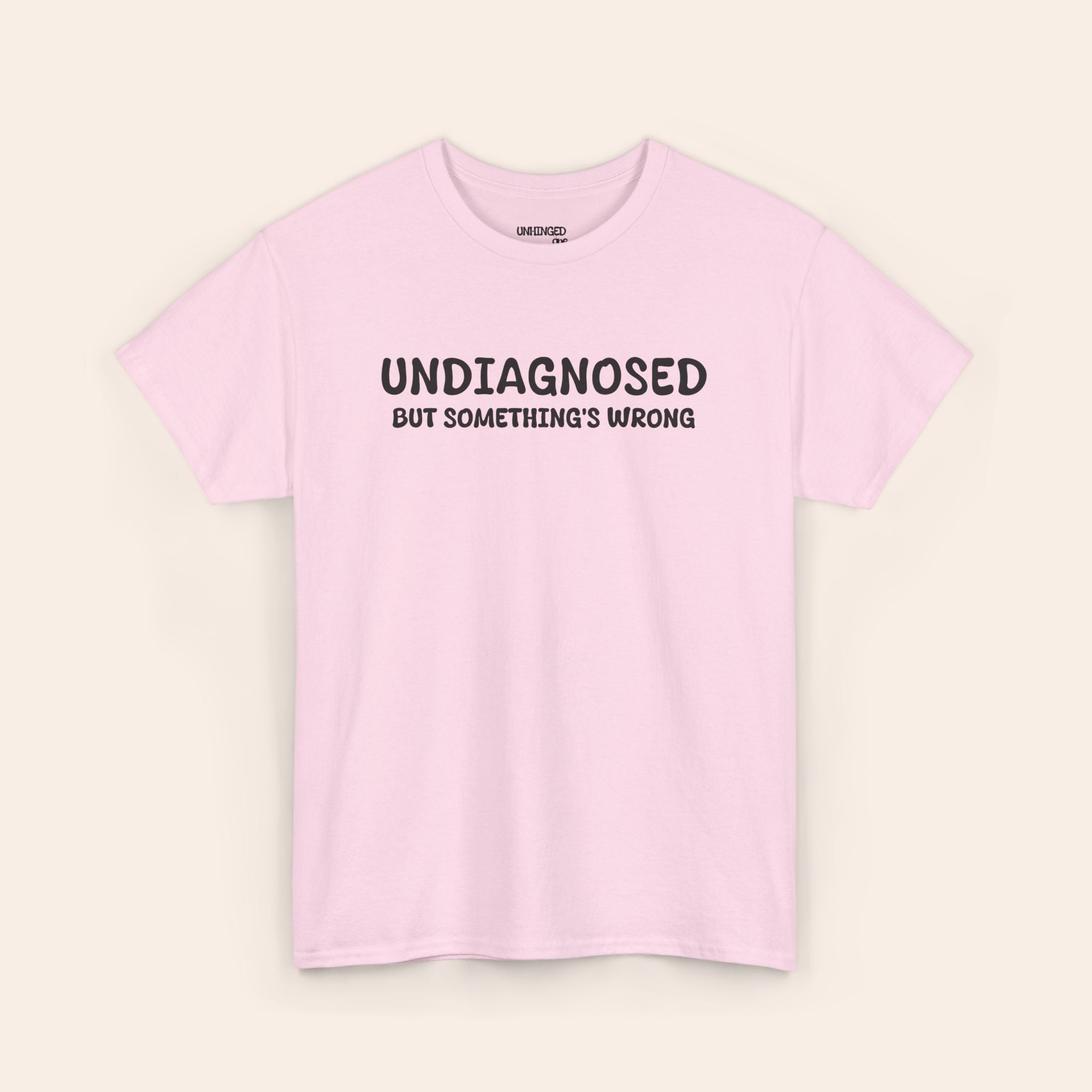 Undiagnosed But Somethings Wrogn T-shirt