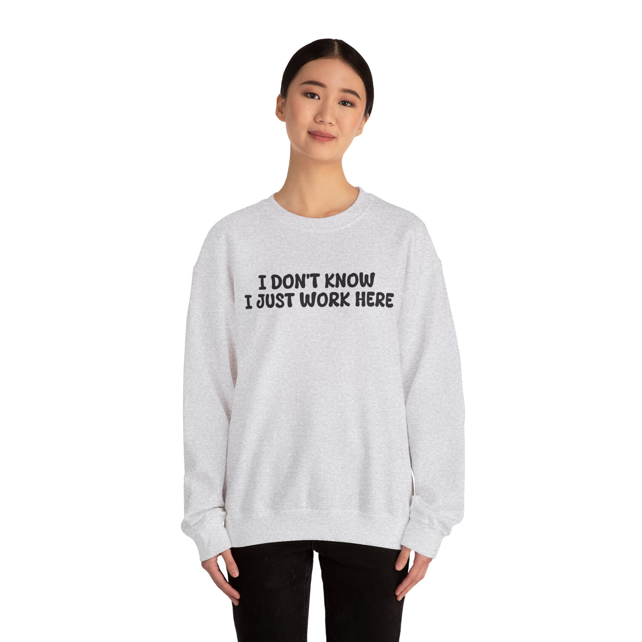 I Don't Know I Just Work Here Sweatshirt