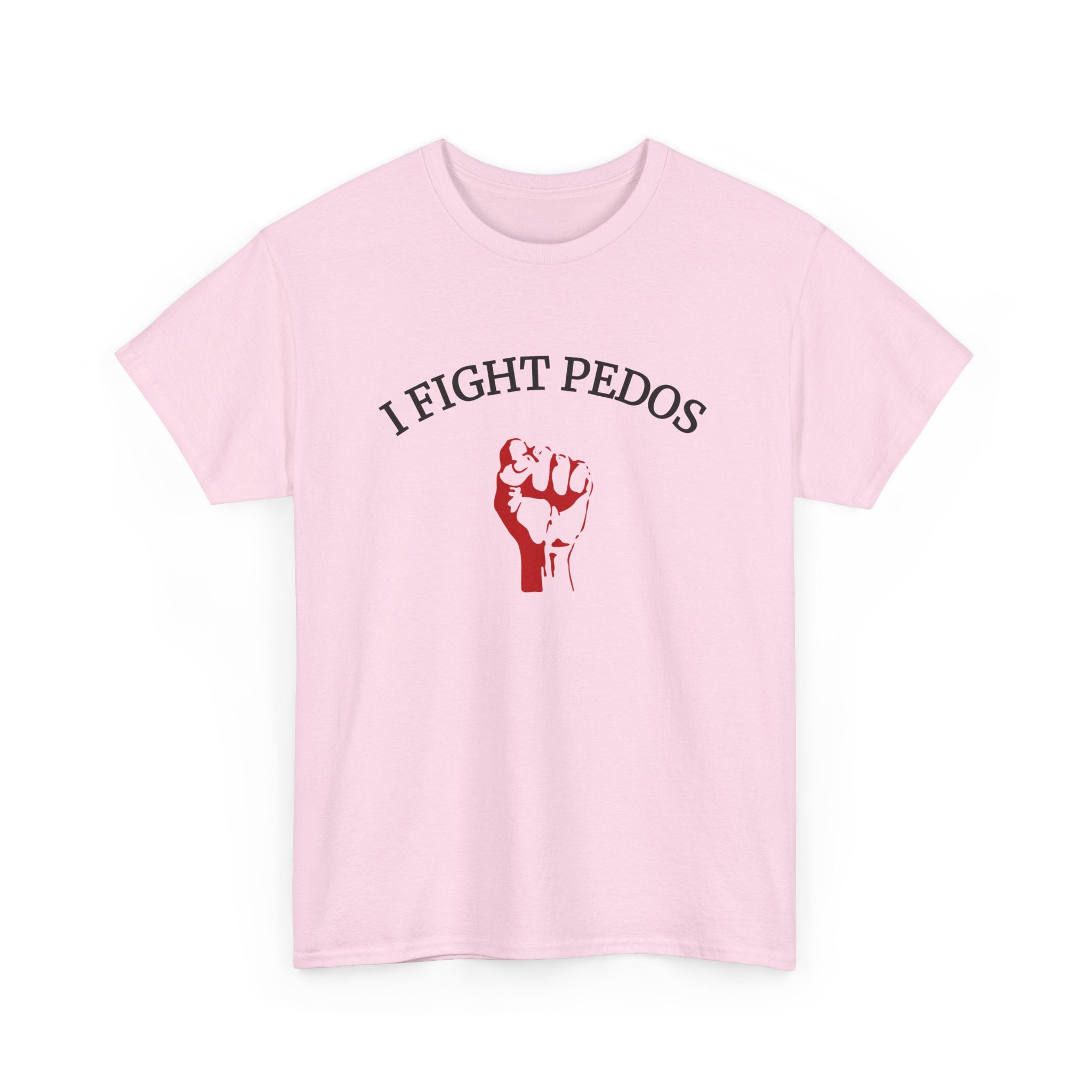 I Fight Pedos T-shirt