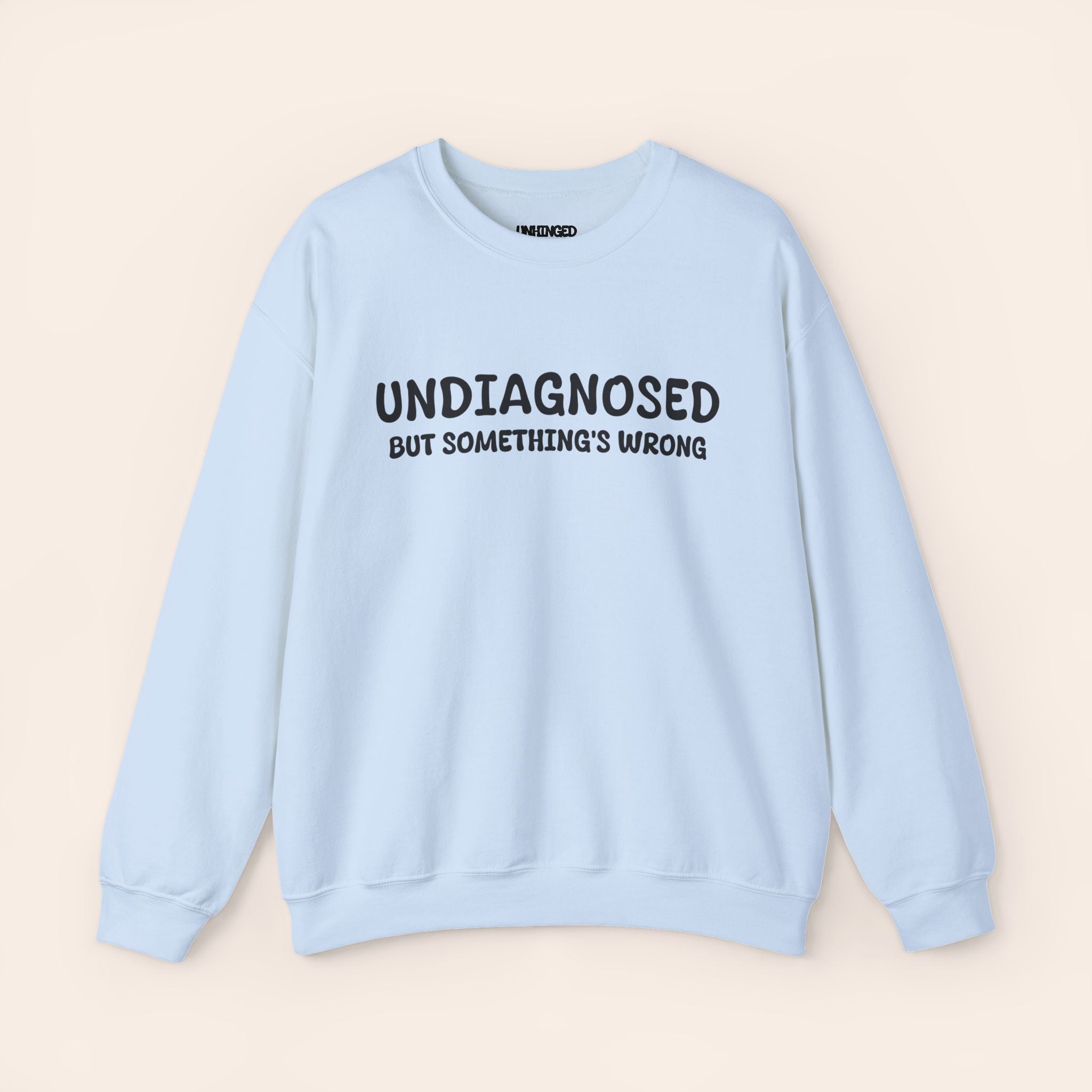 Undiagnosed but somethings Wrong Sweatshirt