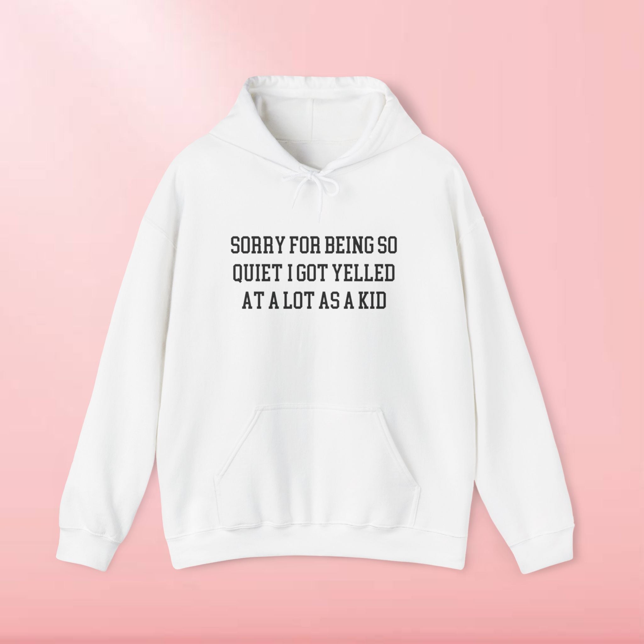 Sorry for being so quiet i got yelled at a lot as a kid Hoodie