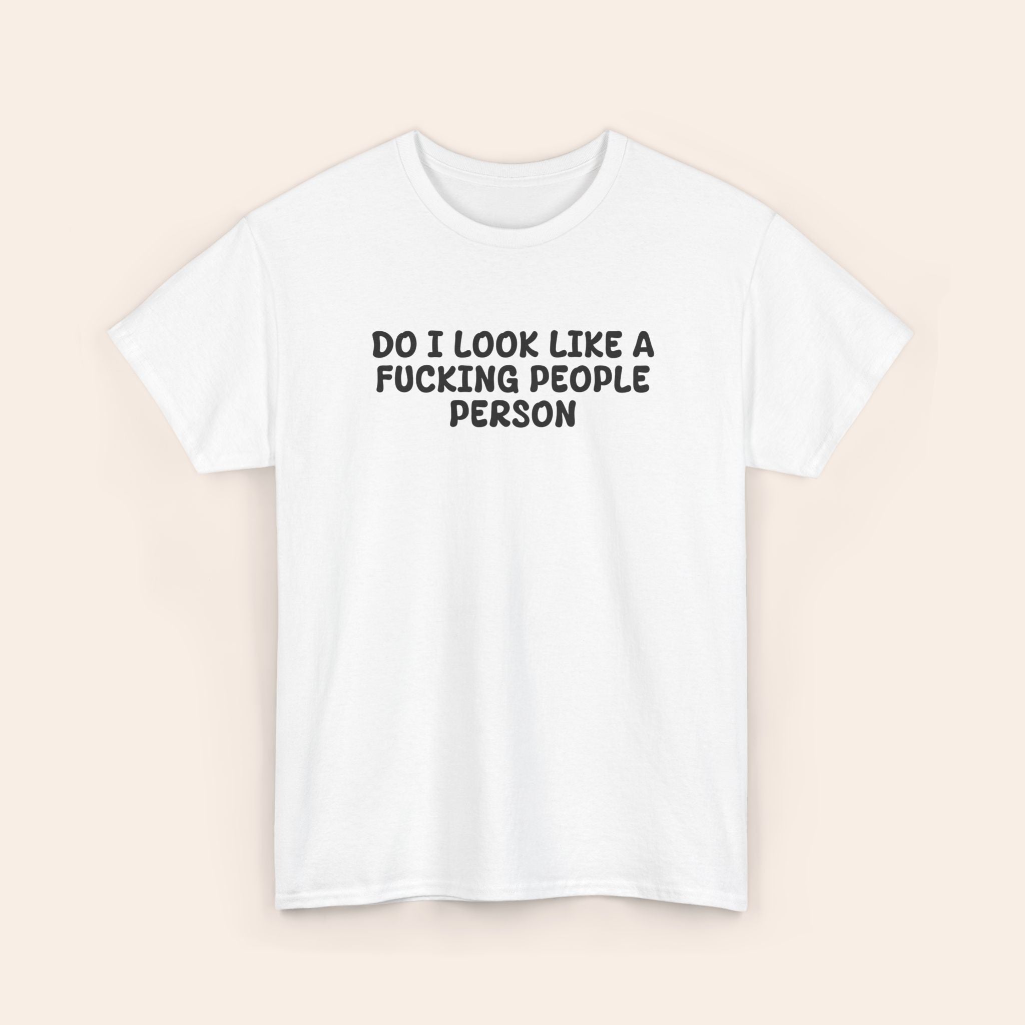 Do I look like Fucking People's Person T-shirt