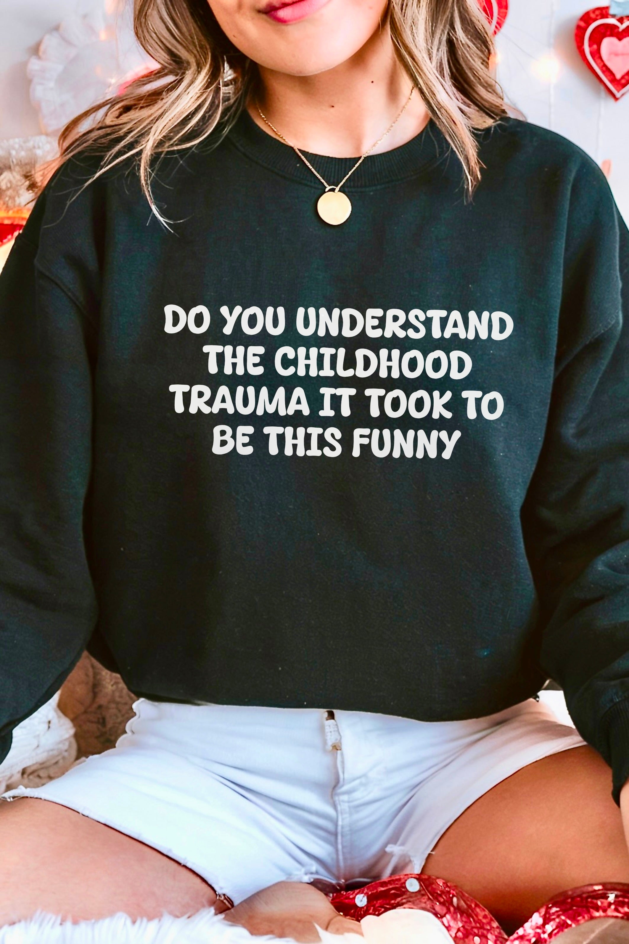Do you understand the Childhood Trauma Sweatshirt