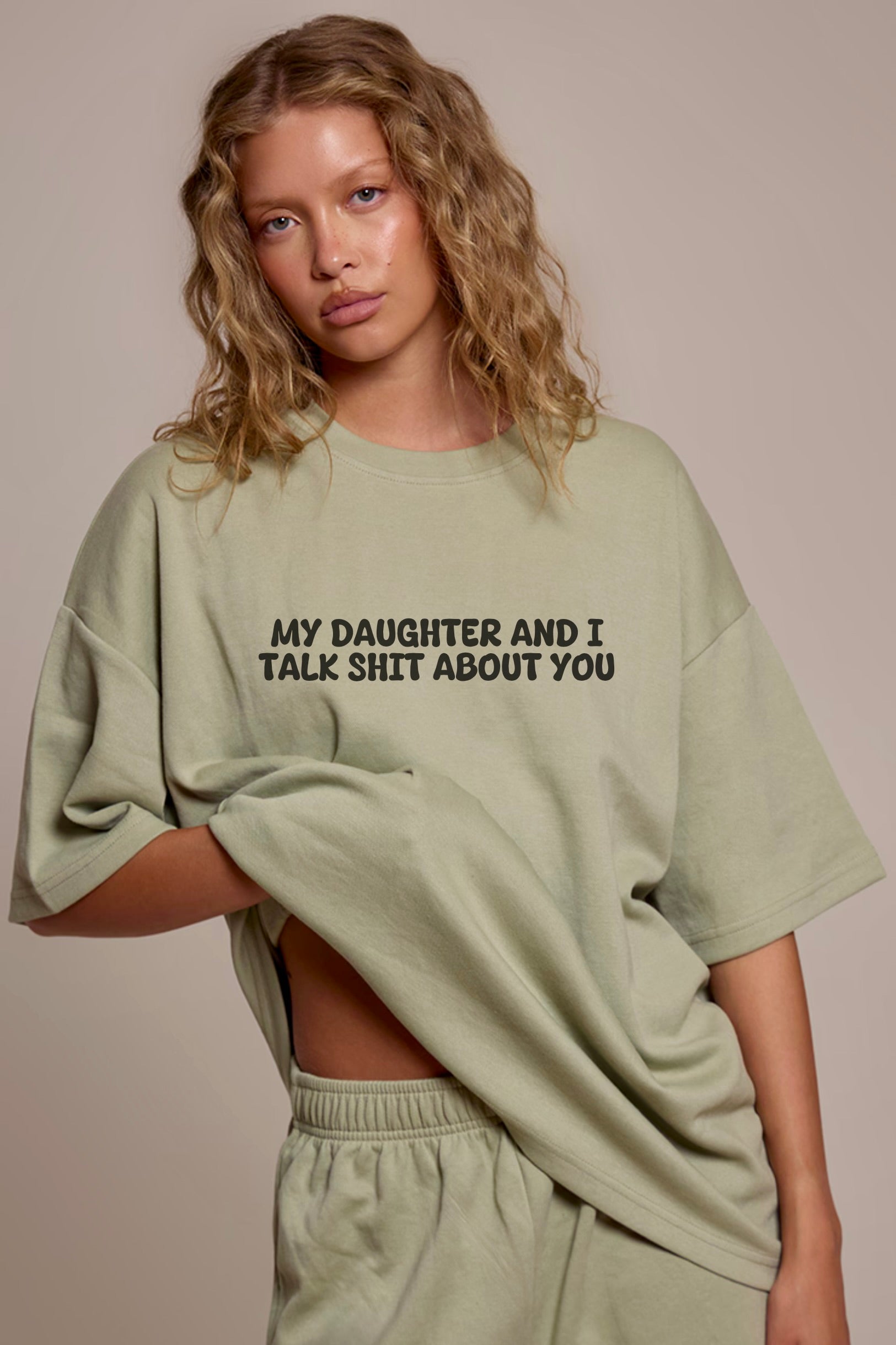 My Daughter and I Talk Shit about You Sweatshirt
