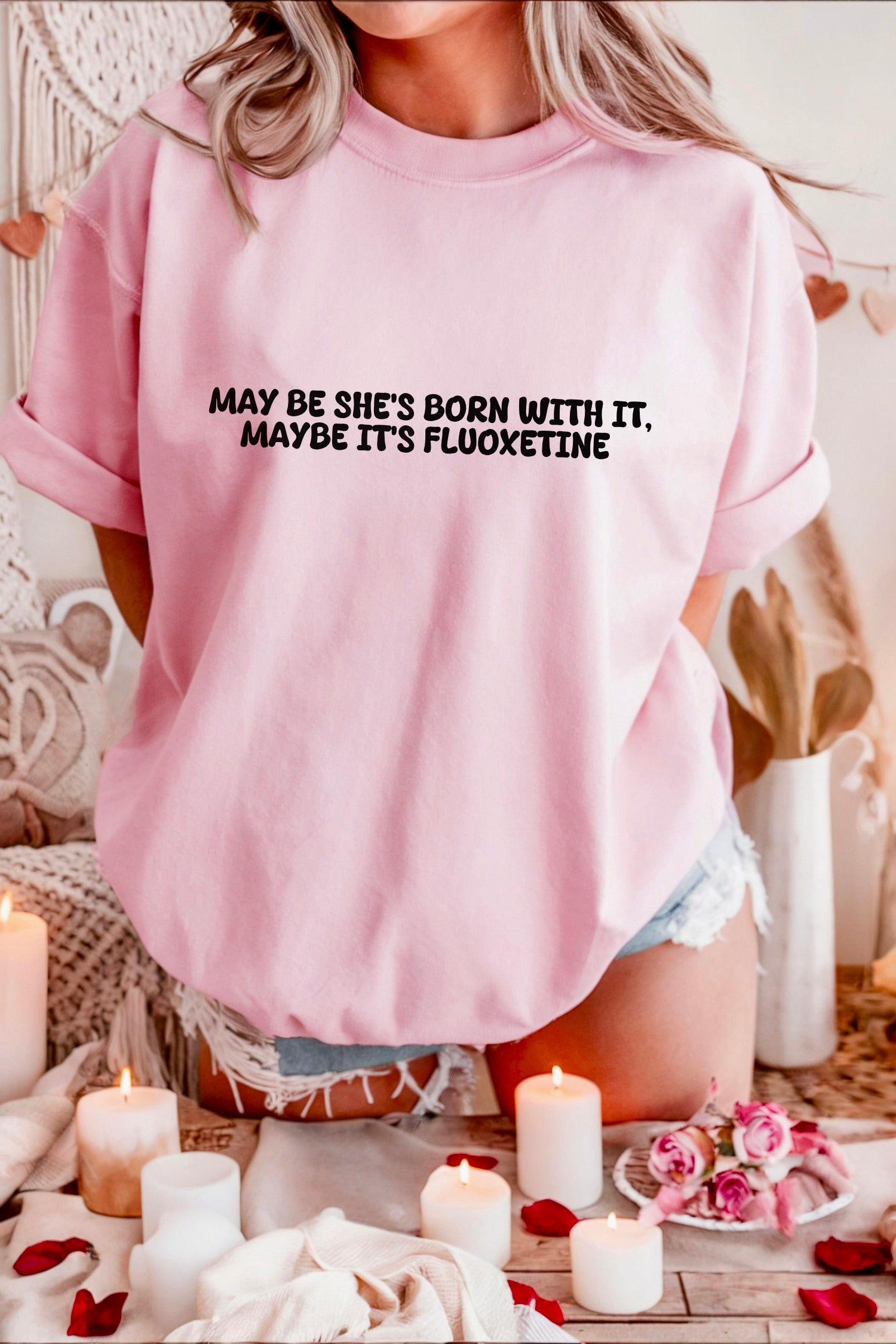 May Be she's Born with it (Sertraline) T-shirt