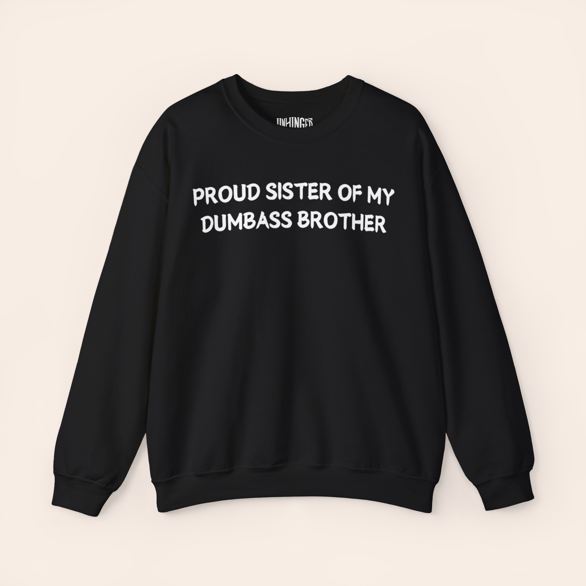 Proud Sister of My Dumbass Brother Sweatshirt