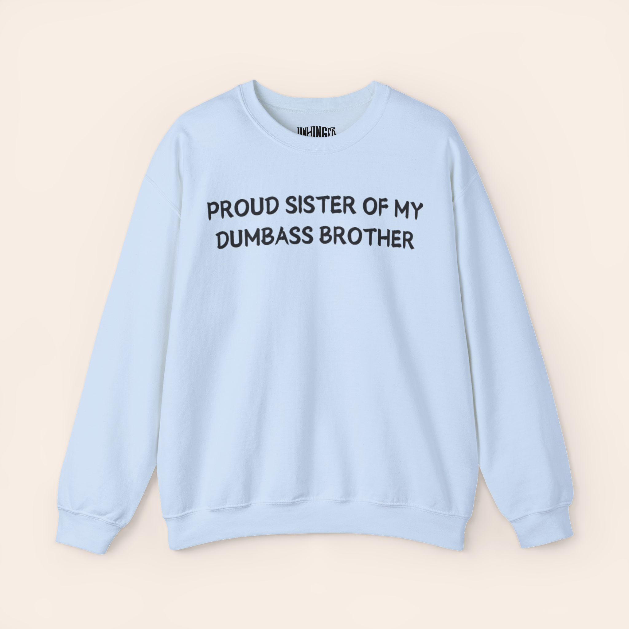 Proud Sister of My Dumbass Brother Sweatshirt