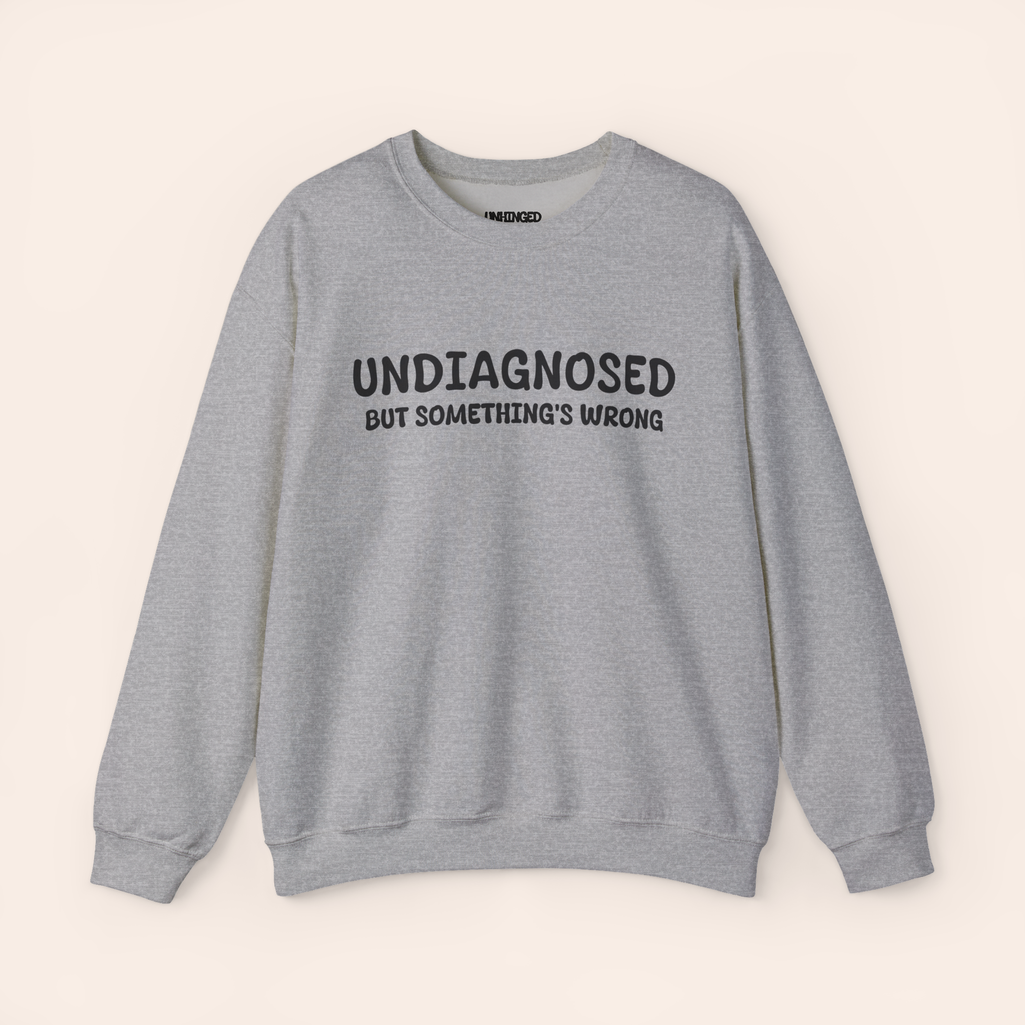 Undiagnosed But Something's Wrong Sweatshirt