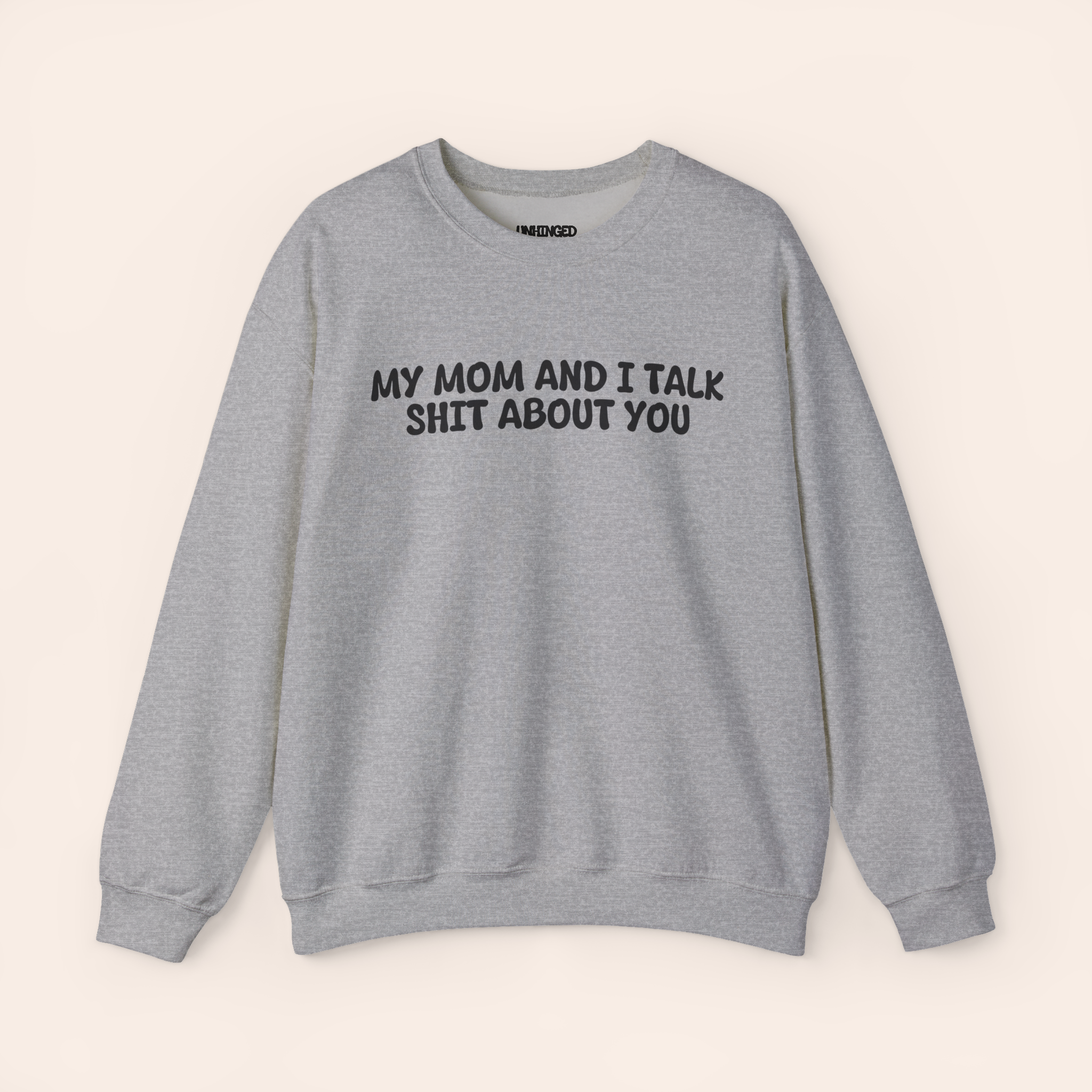 My Mom and I Talk Shit about You Sweatshirt