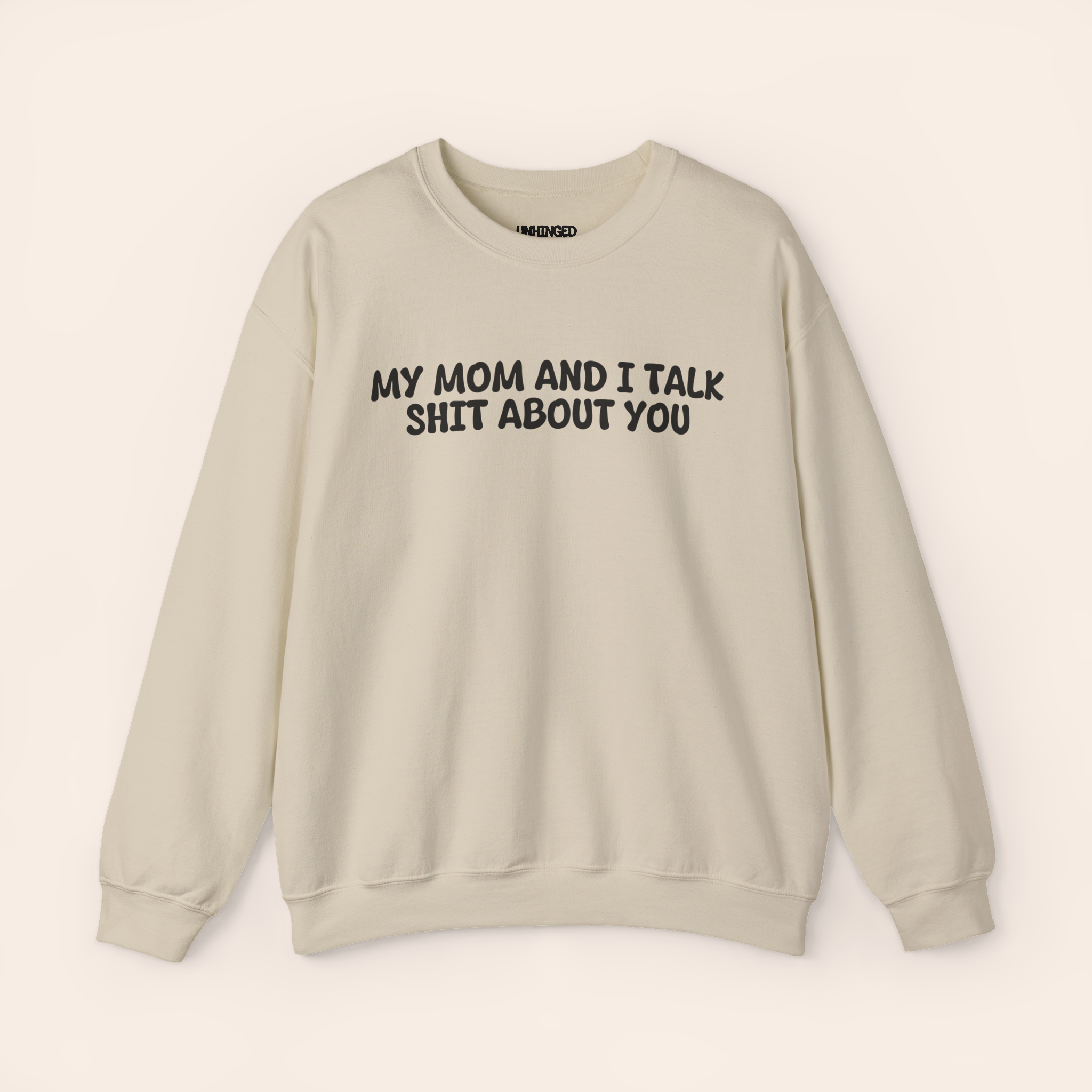 My Mom and I Talk Shit about You Sweatshirt