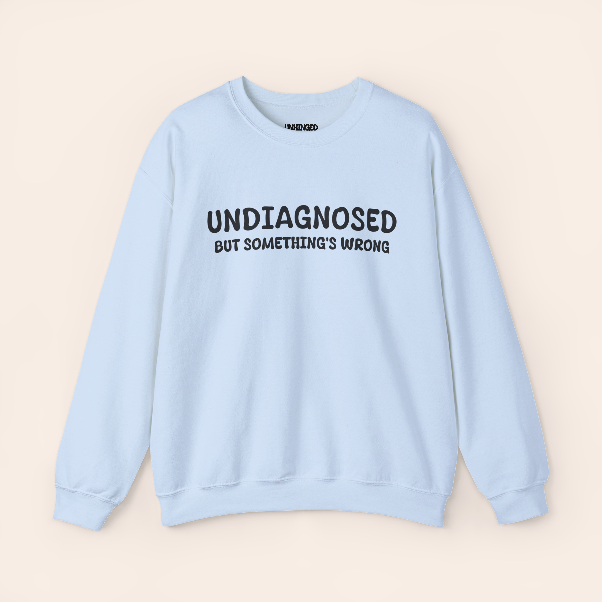 Undiagnosed But Something's Wrong Sweatshirt