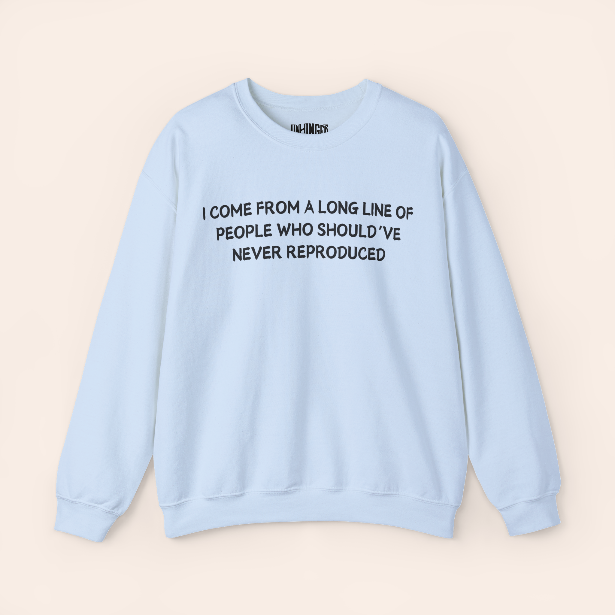 Should've Never Reproduced Sweatshirt