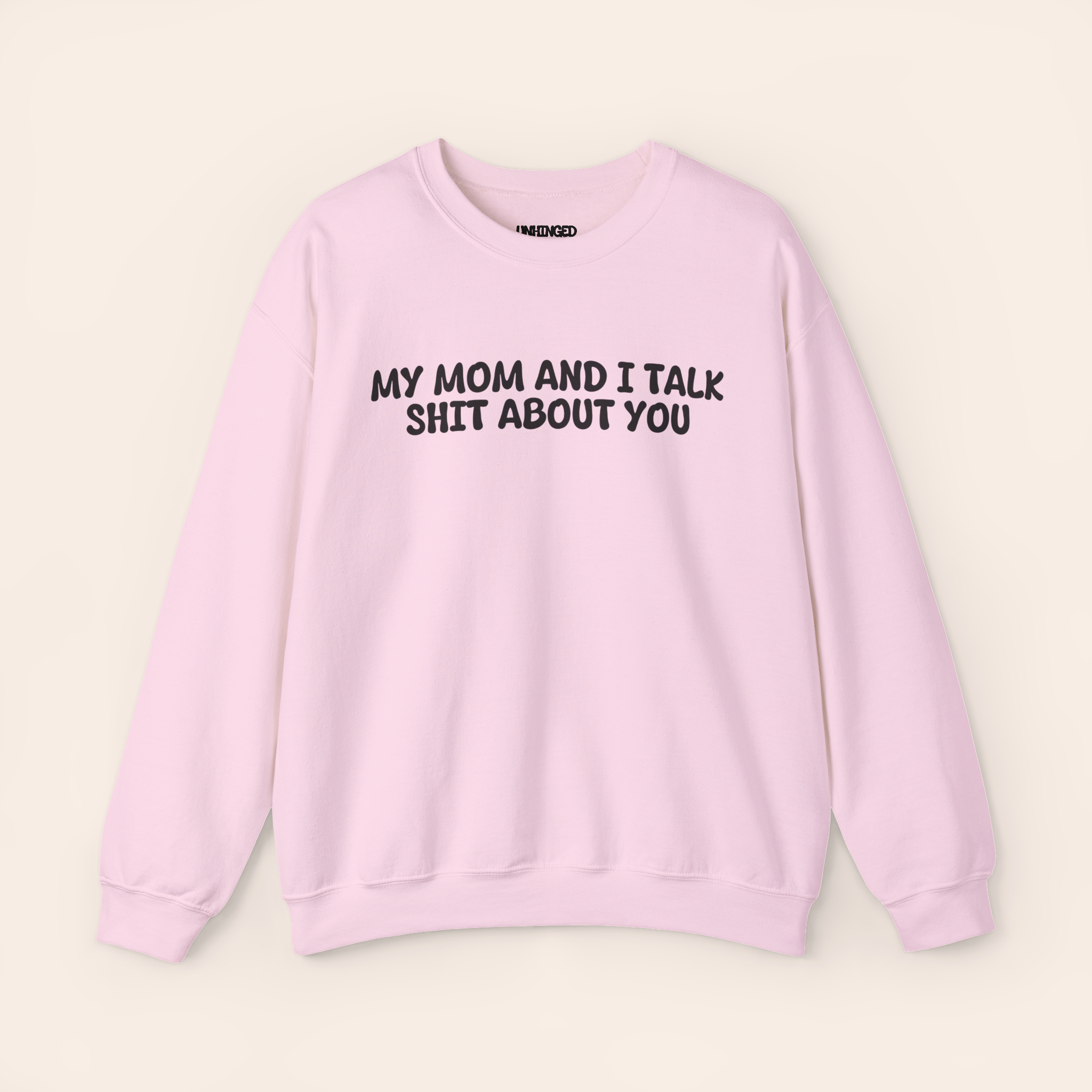My Mom and I Talk Shit about You Sweatshirt
