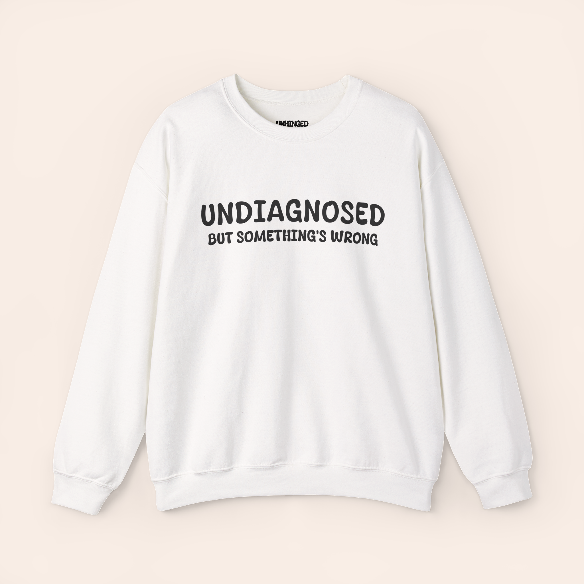 Undiagnosed But Something's Wrong Sweatshirt