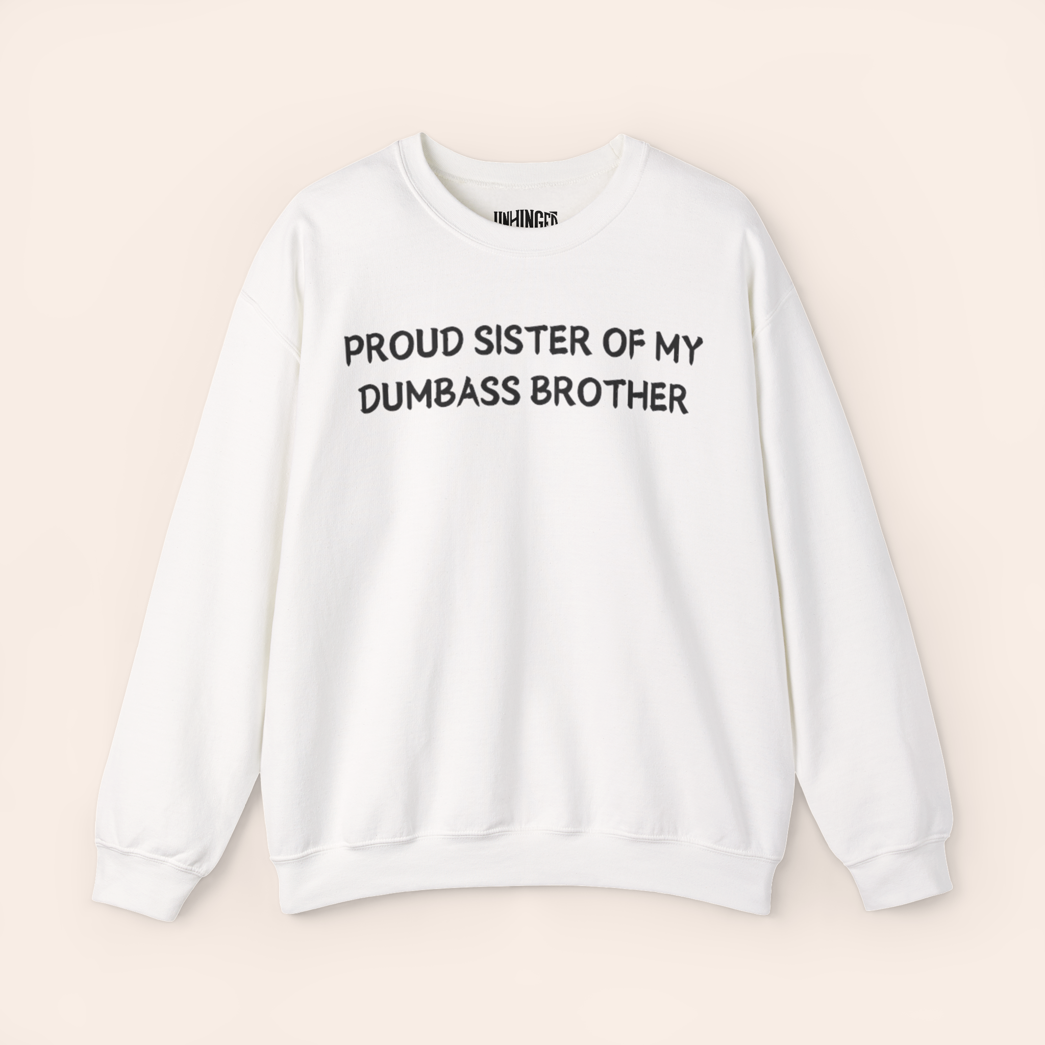 Proud Sister of My Dumbass Brother Sweatshirt