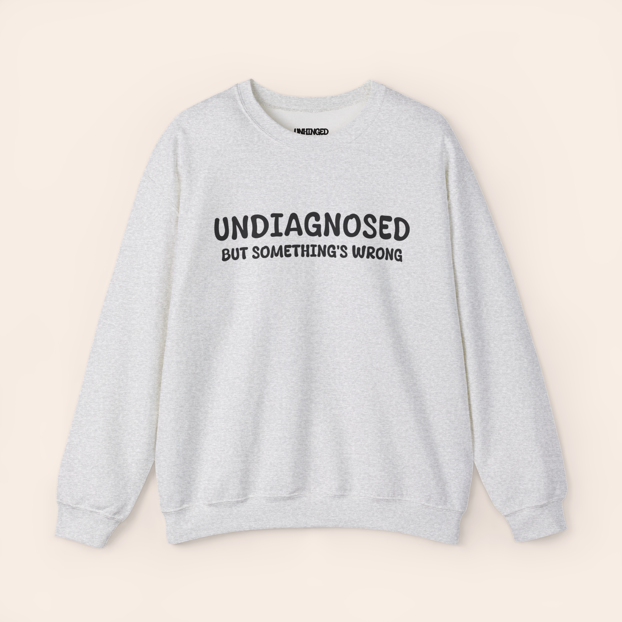 Undiagnosed But Something's Wrong Sweatshirt