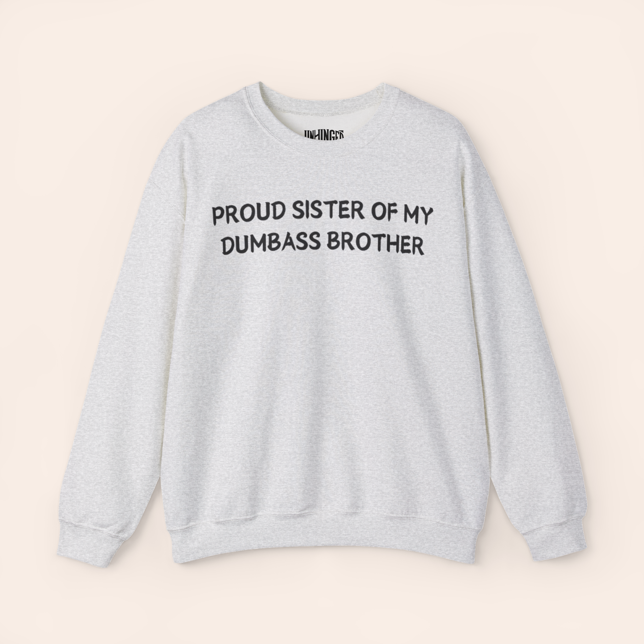 Proud Sister of My Dumbass Brother Sweatshirt