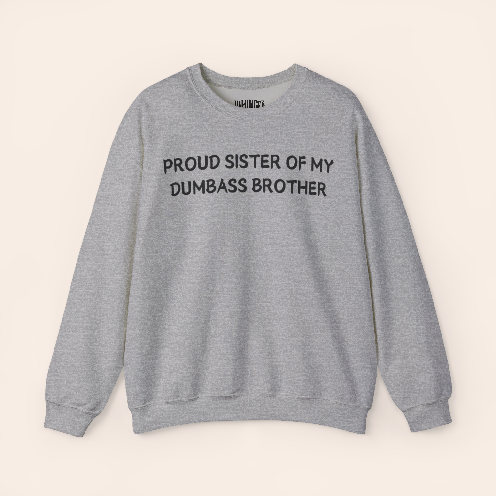 Proud Sister of My Dumbass Brother Sweatshirt