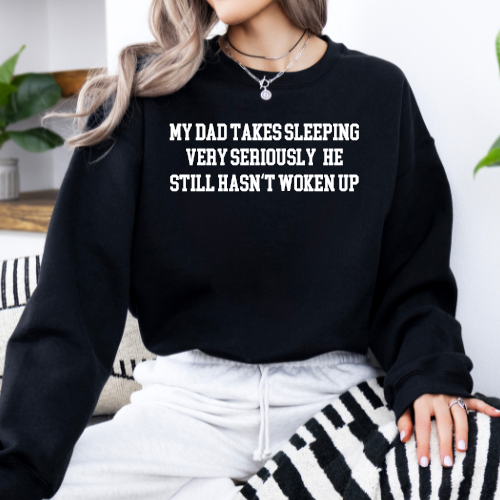 My Dad Takes Sleeping Very Sleeping Very Seriously Crewneck Sweatshirt