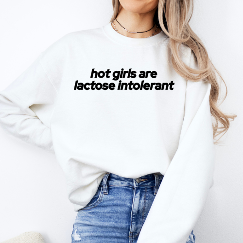 Hot Girls are Lactose Intolerant Crewneck Sweatshirt