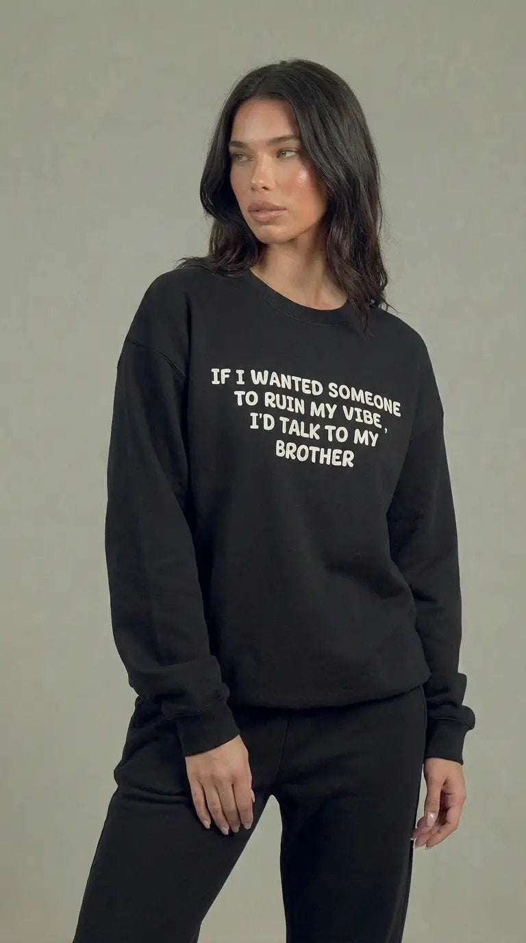 Ruin My Vibe (Brother) Sweatshirt
