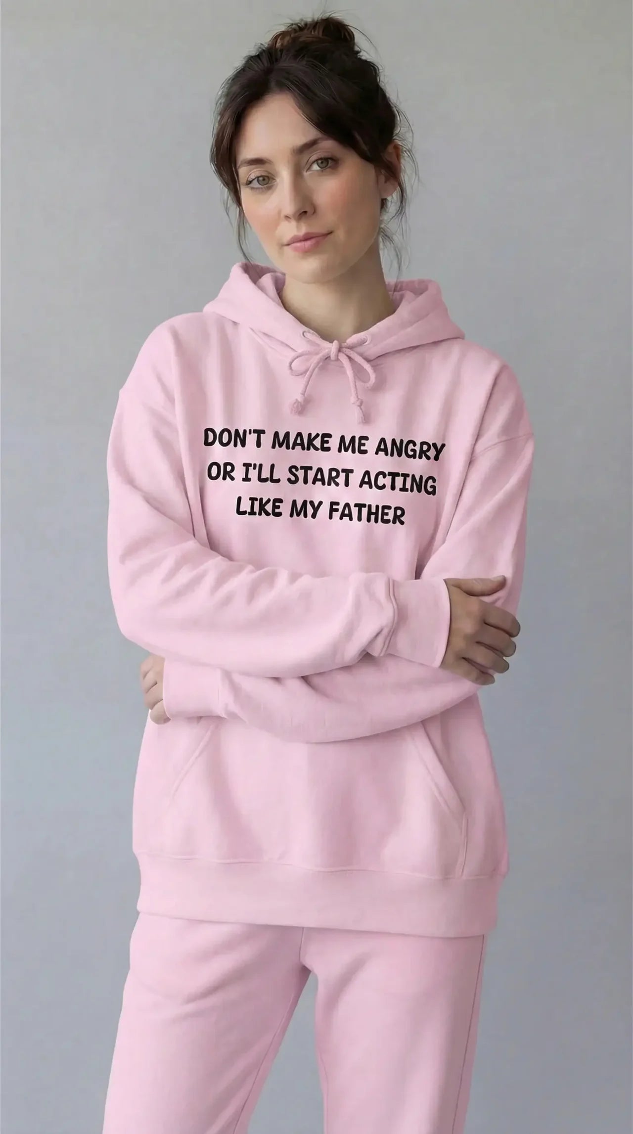 Don't Make Me Angry Or I'll Start Acting Like My Father Hoodie