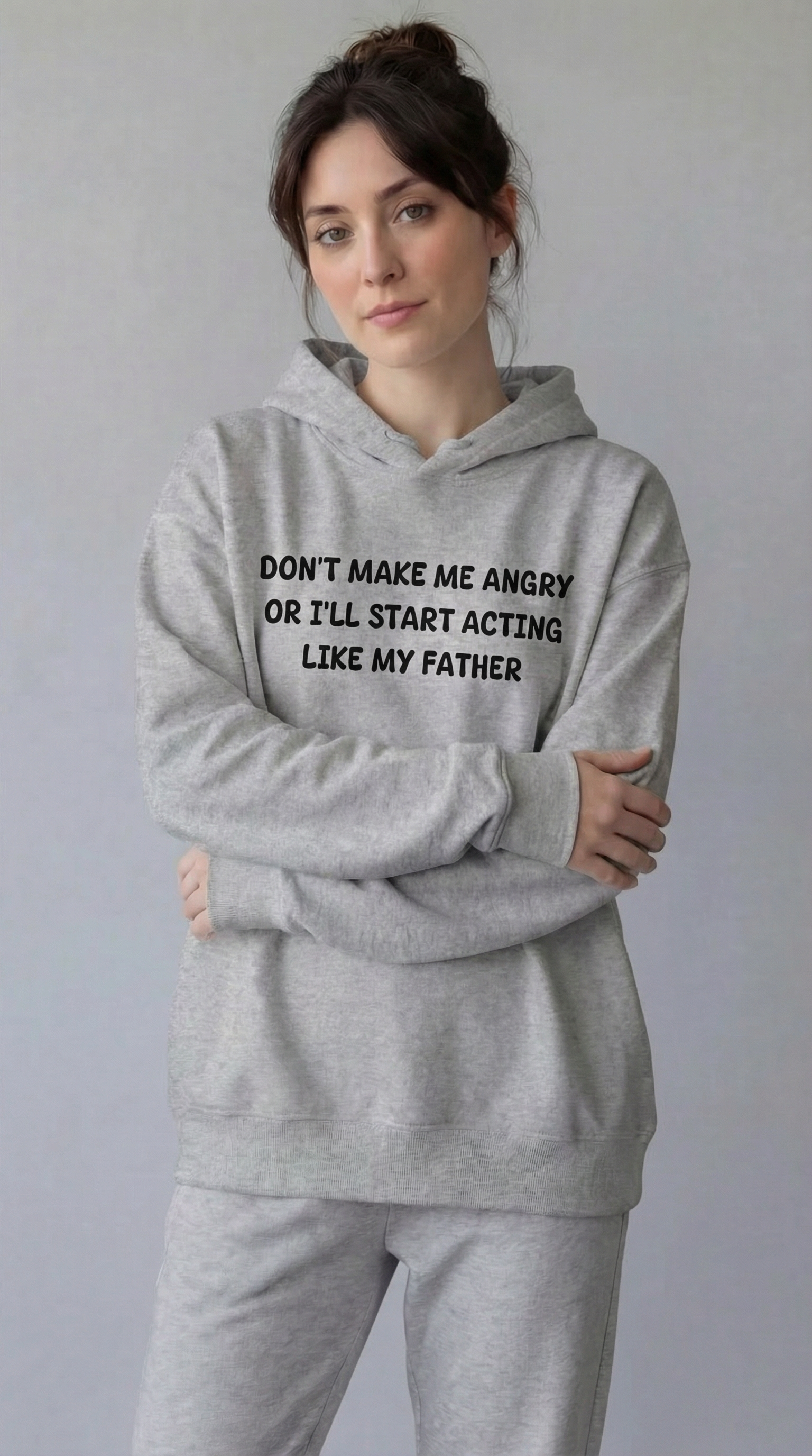 Don't Make Me Angry Or I'll Start Acting Like My Father Hoodie