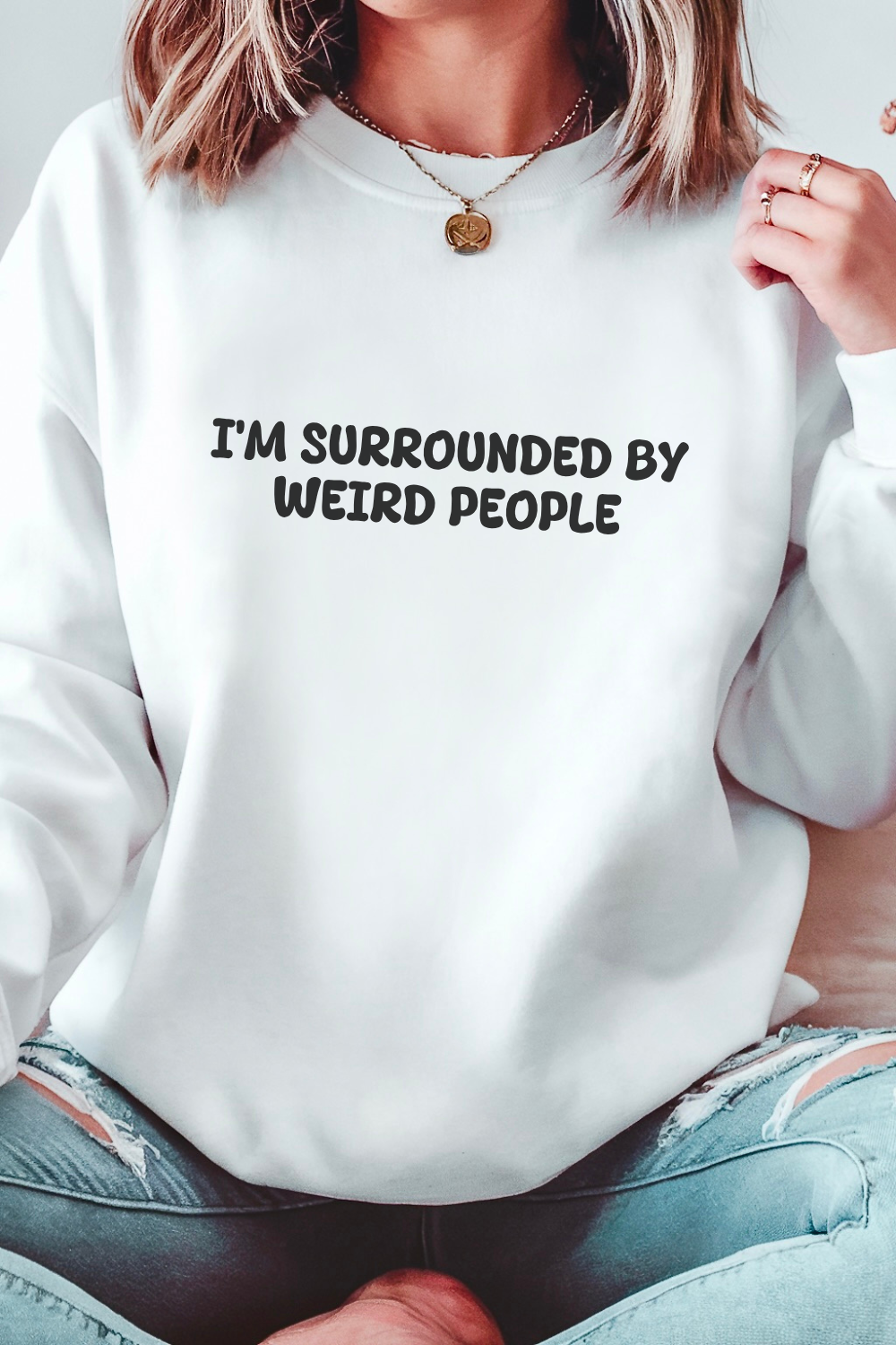 I'M SURROUNDED BY WEIRD PEOPLE Sweatshirt