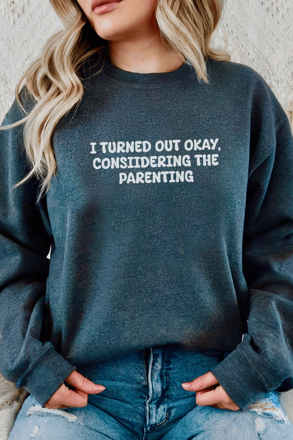 Turned Out Okay Sweatshirt