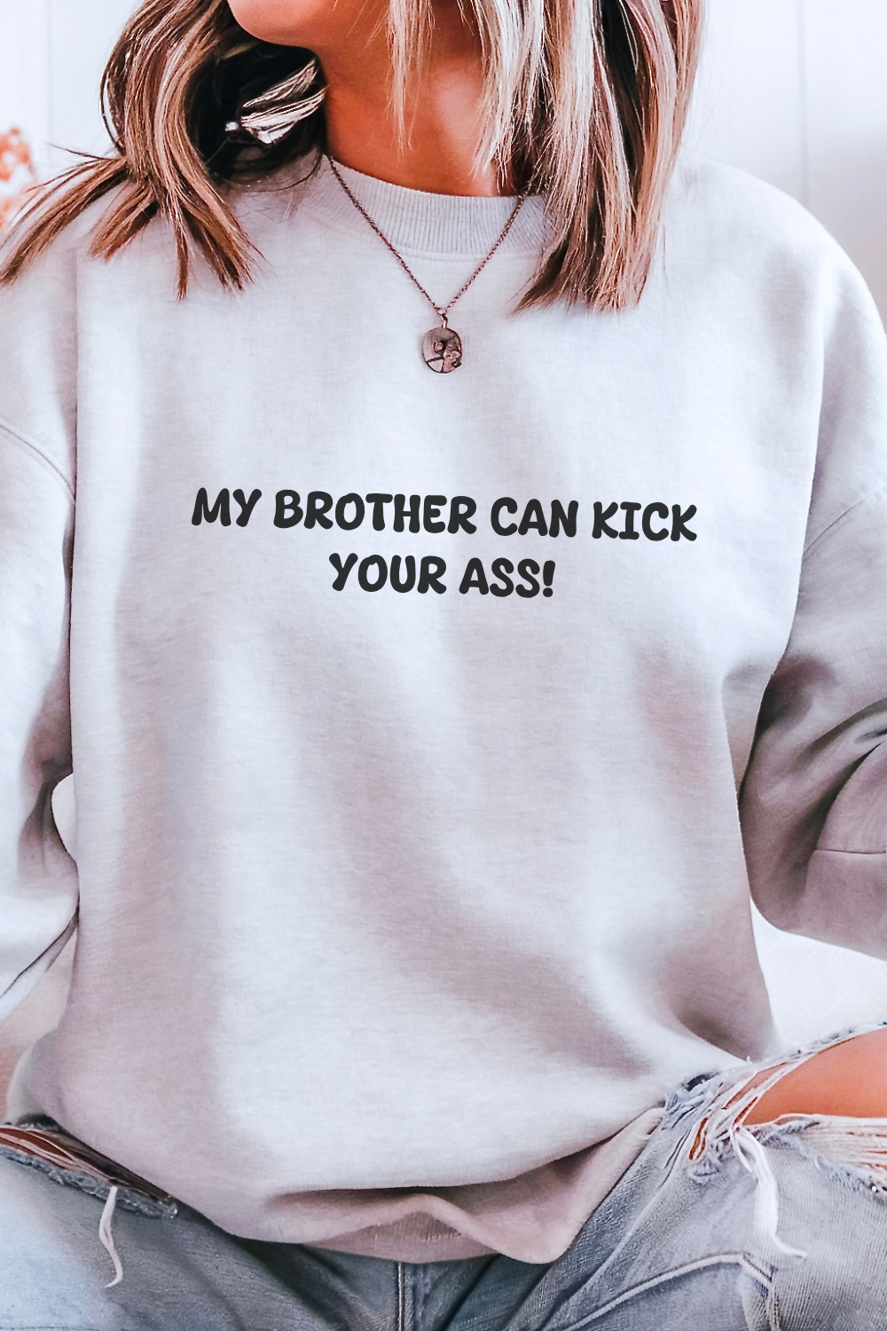 My Brother Can Kick Your Ass Sweatshirt
