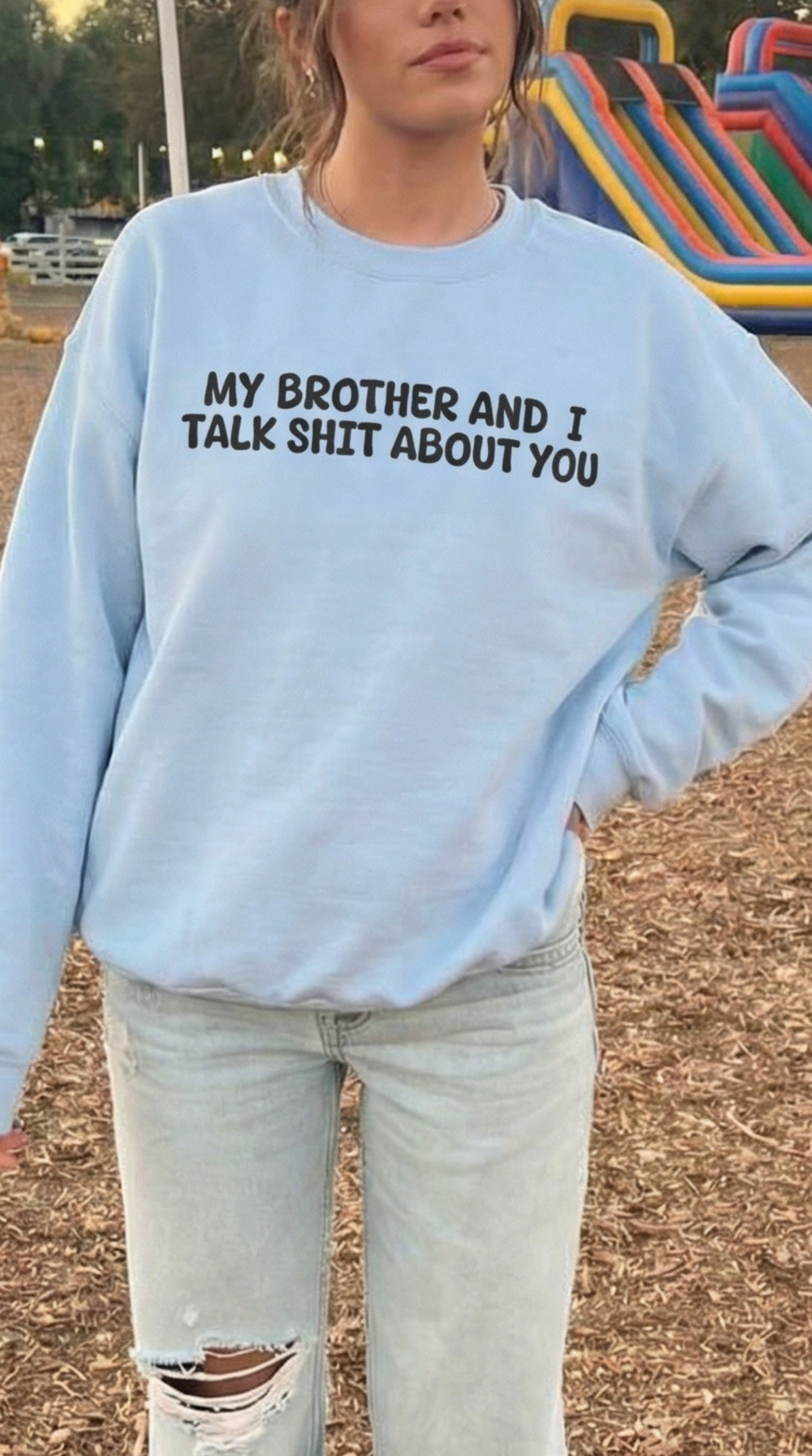 My Brother and I Talk Shit about You Sweatshirt