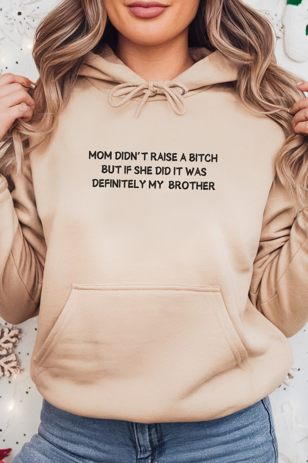 Mom didn't Raise A Bitch But If She Did It Was Definitely My Brother Hoodie