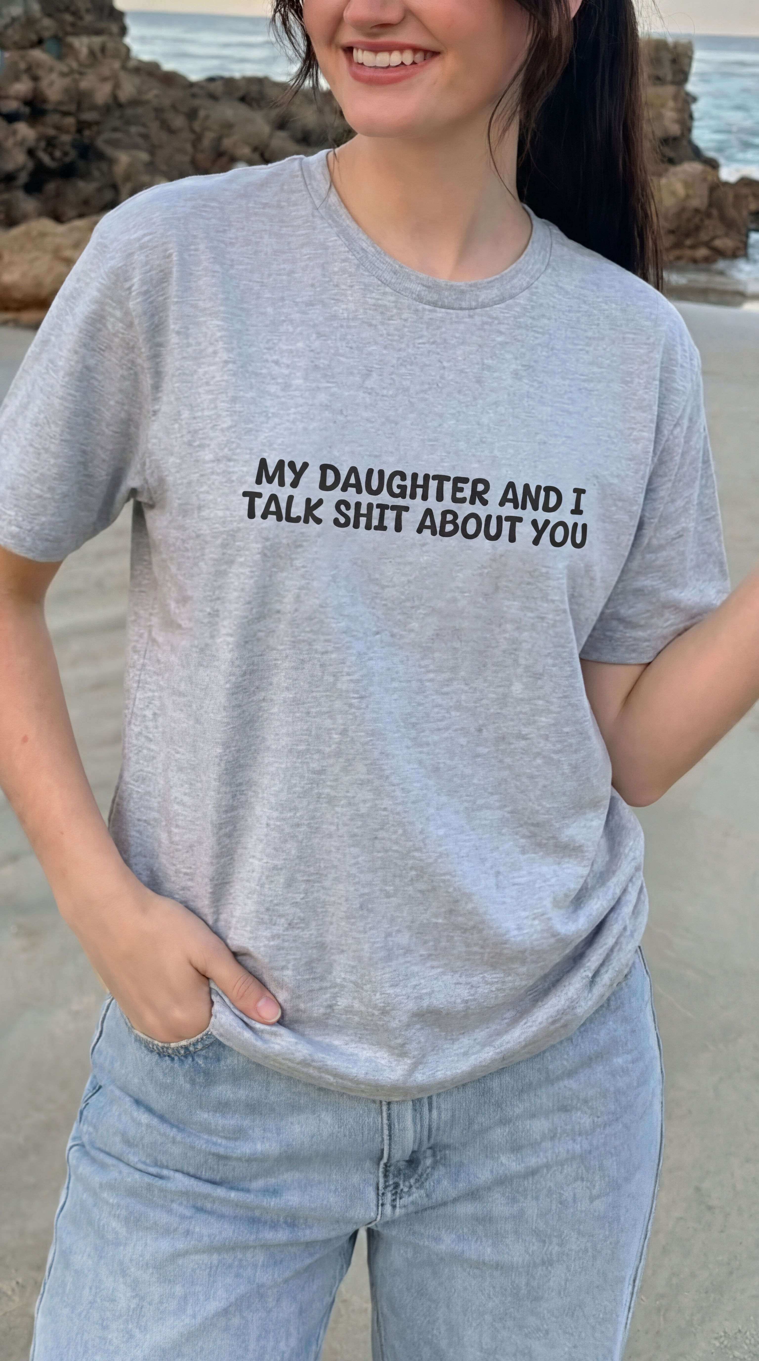 My daughter and i talk shit about you T-shirt