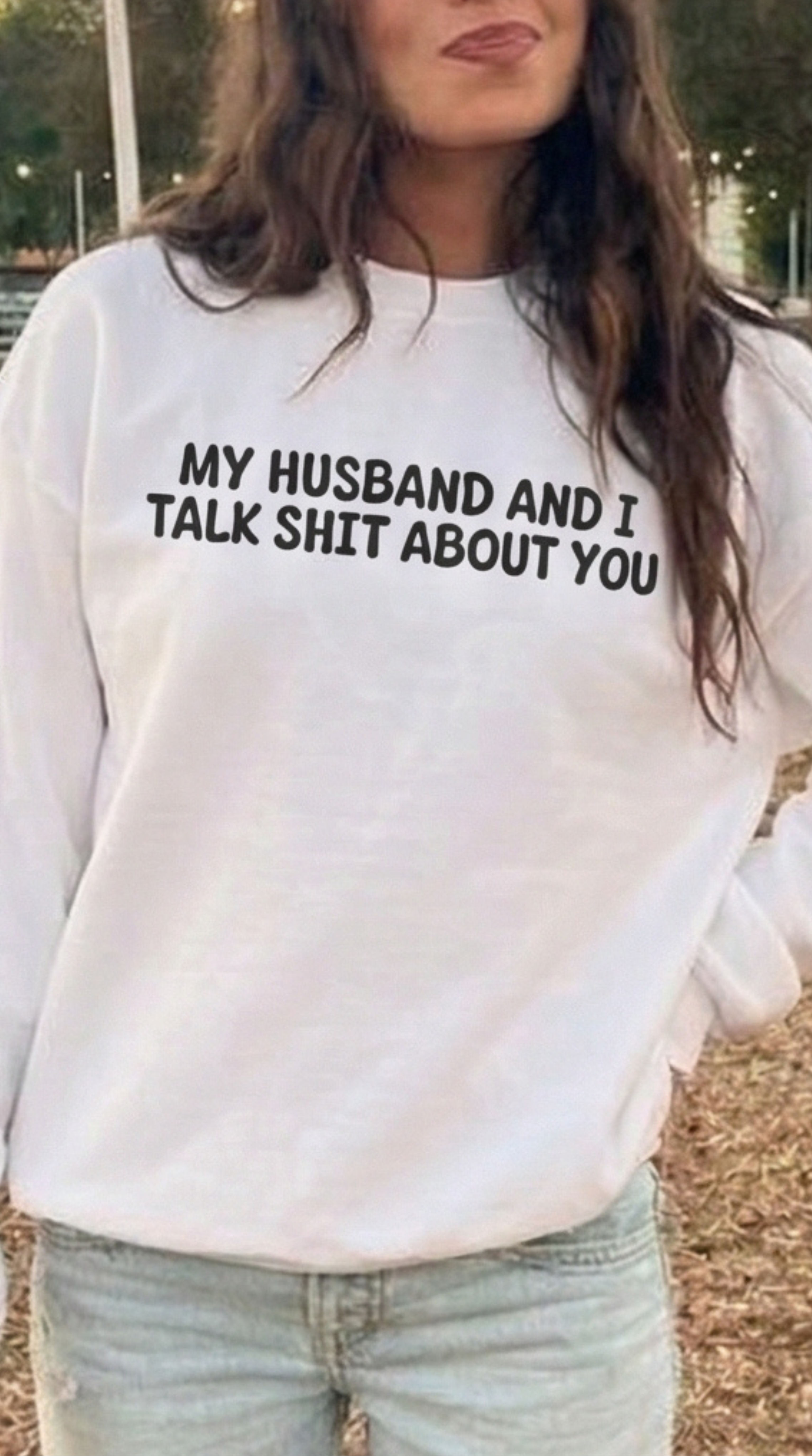 My Husband and I Talk Shit about you Sweatshirt