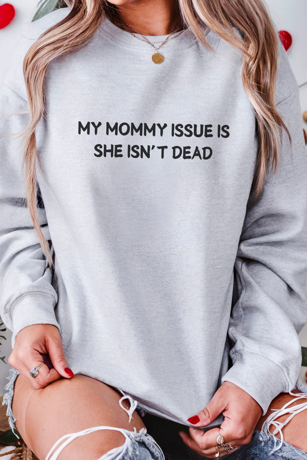 My Mommy Issue Is She Isn't Dead Crewneck Sweatshirt